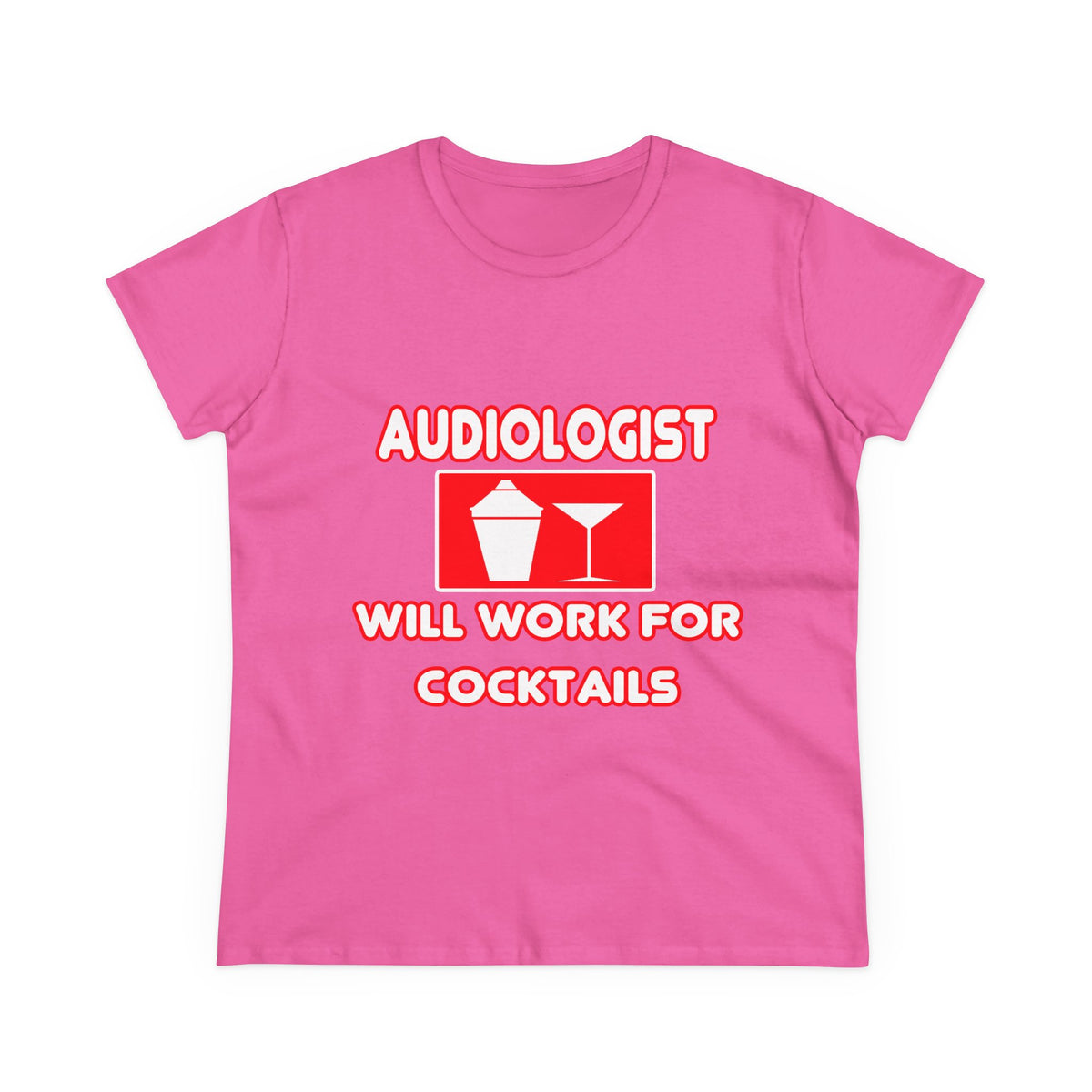 Audiologist ... Will Work For Cocktails - Women's Midweight Cotton Tee
