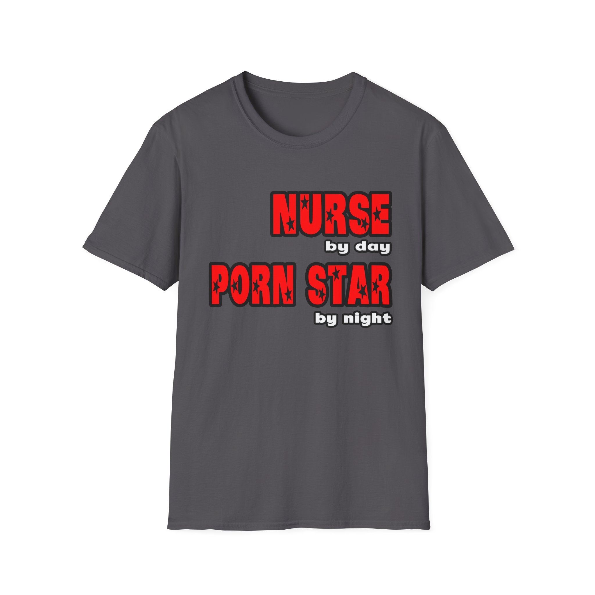 Nurse By Day...Porn Star By Night - Unisex Softstyle T-Shirt