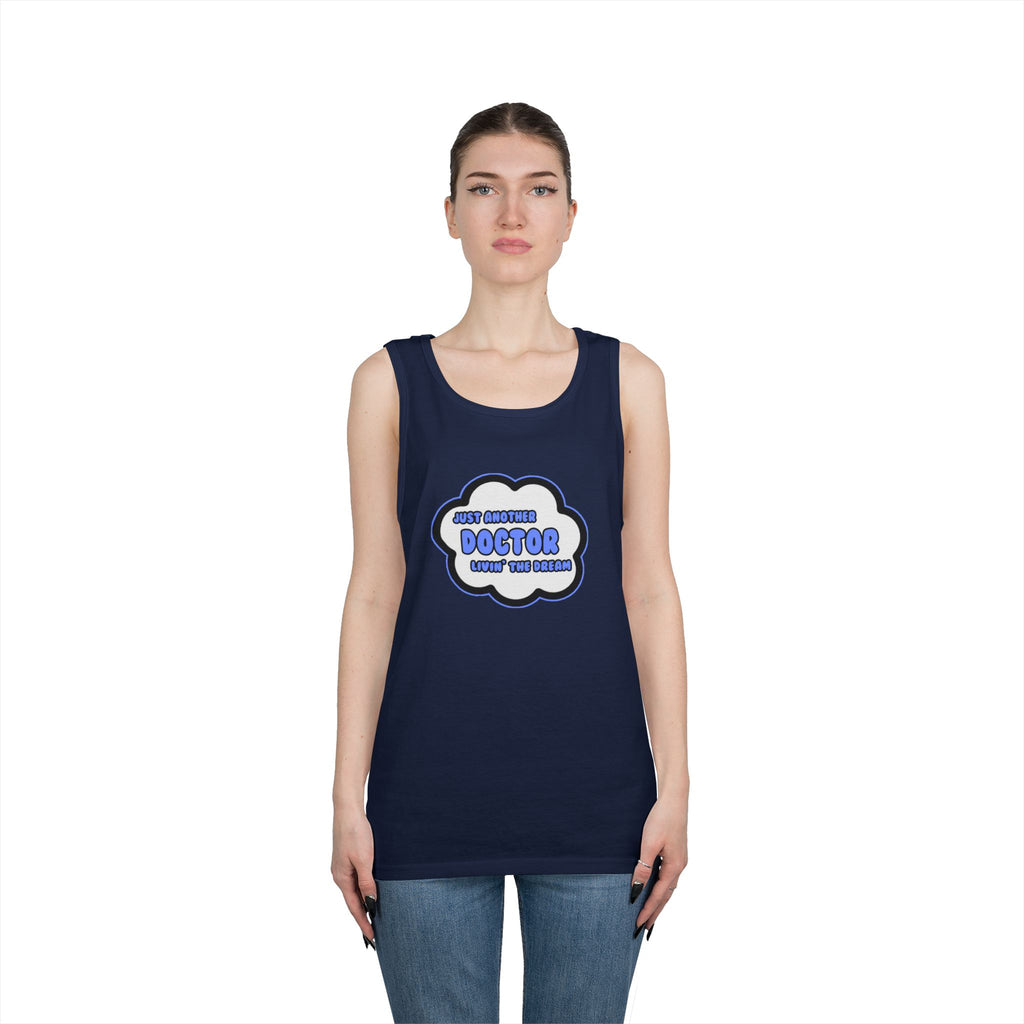Doctor .. Livin' The Dream - Unisex Heavy Cotton Tank Top