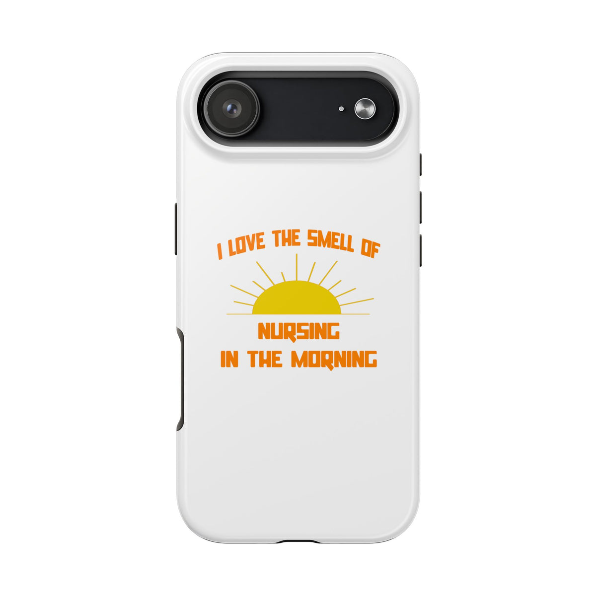 Smell of Nursing in the Morning - Tough Phone Cases