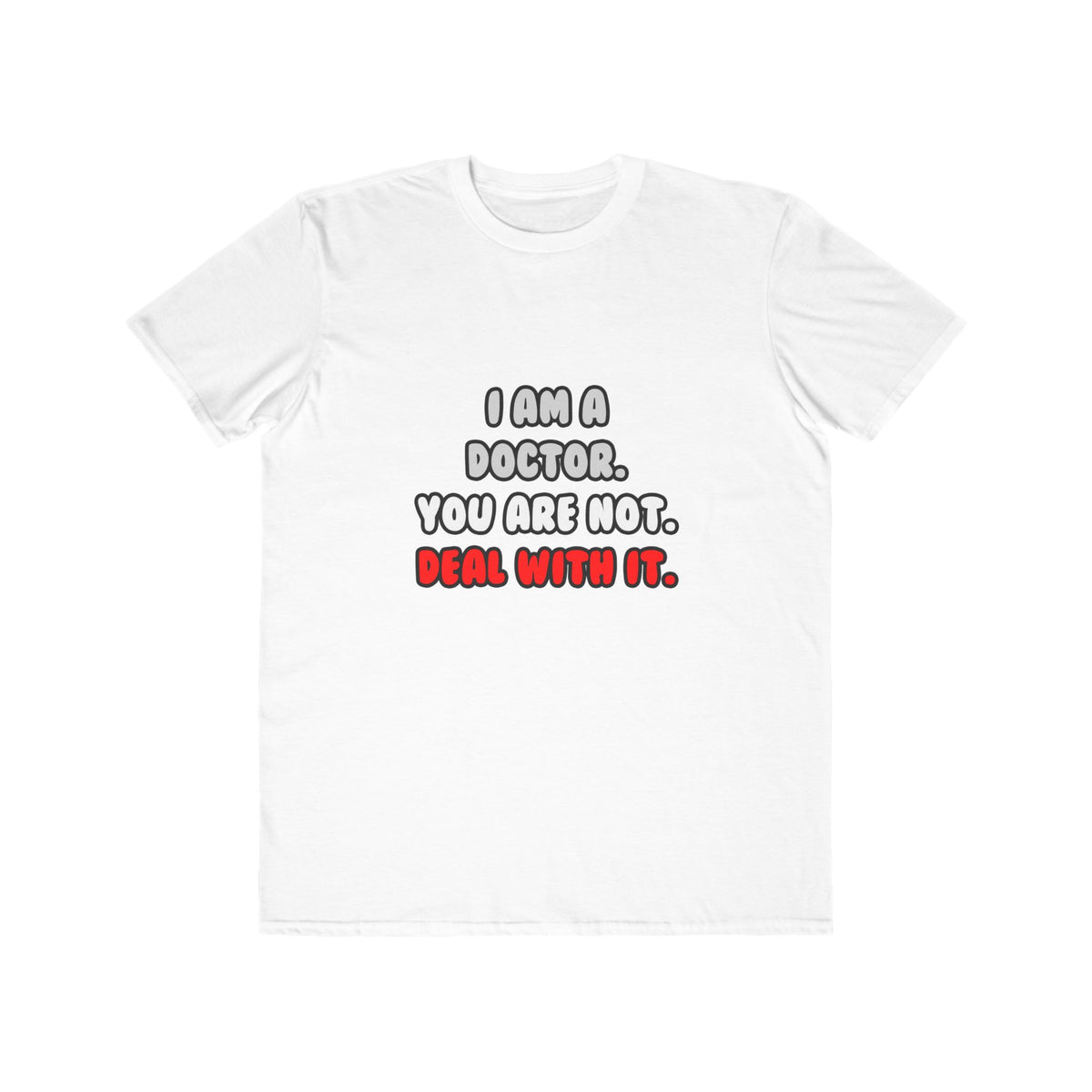 Deal With It ... Funny Doctor - Men's Lightweight Fashion Tee