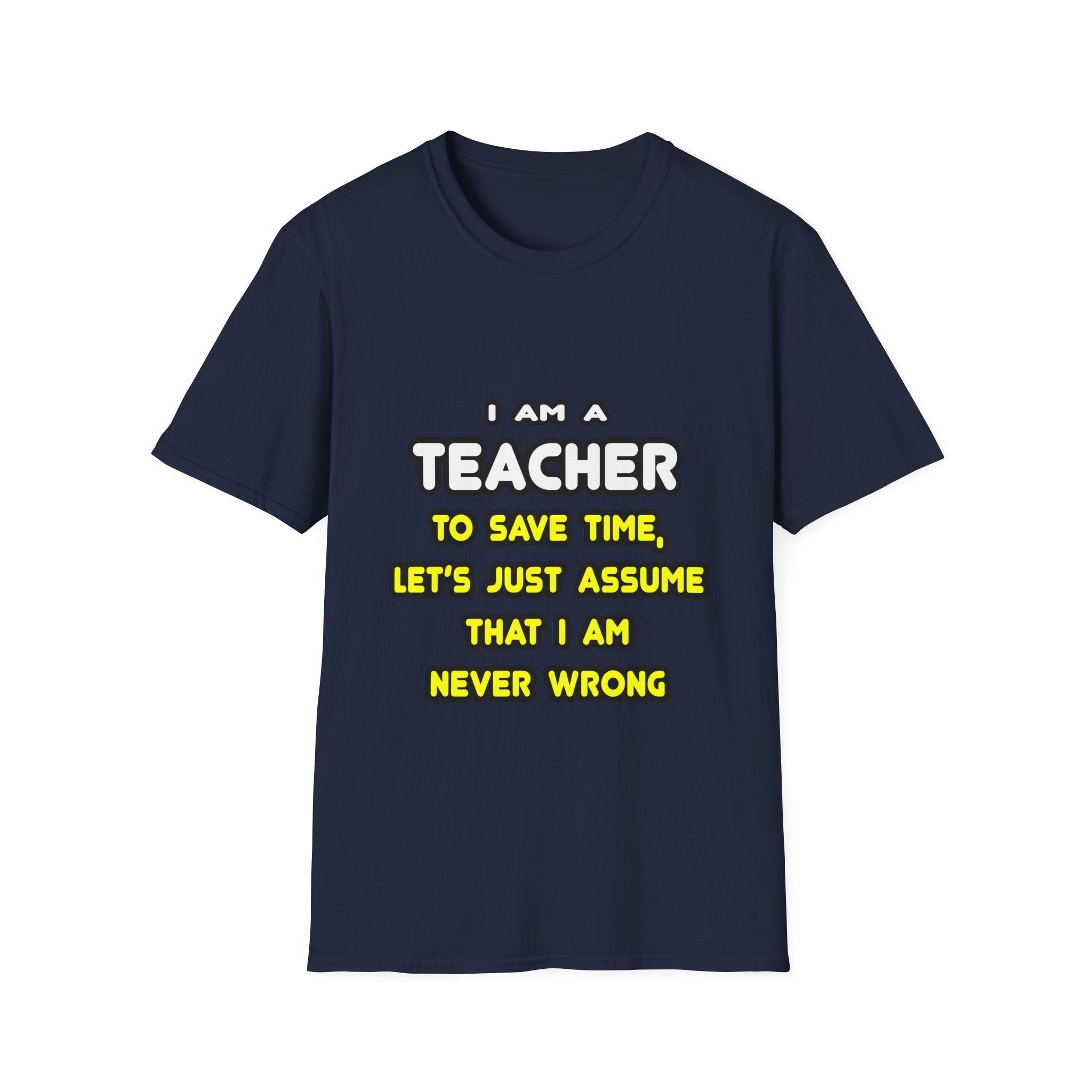 Funny Teacher T Shirts and Gifts - Unisex Softstyle T-Shirt