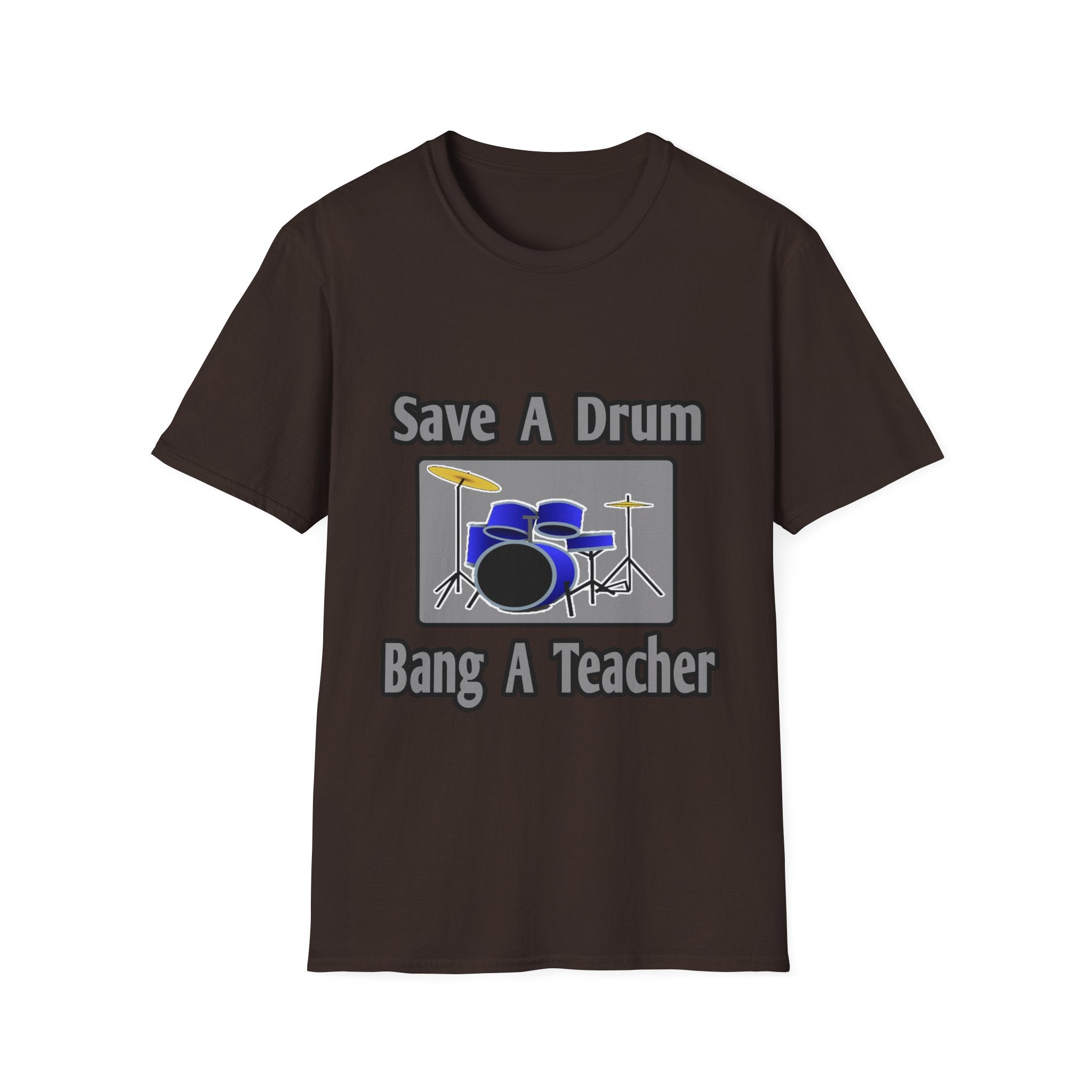 Save a Drum...Bang a Teacher - Unisex Softstyle T-Shirt