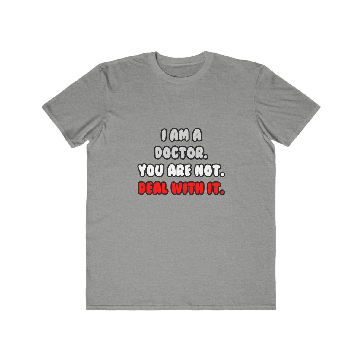 Deal With It ... Funny Doctor - Men's Lightweight Fashion Tee