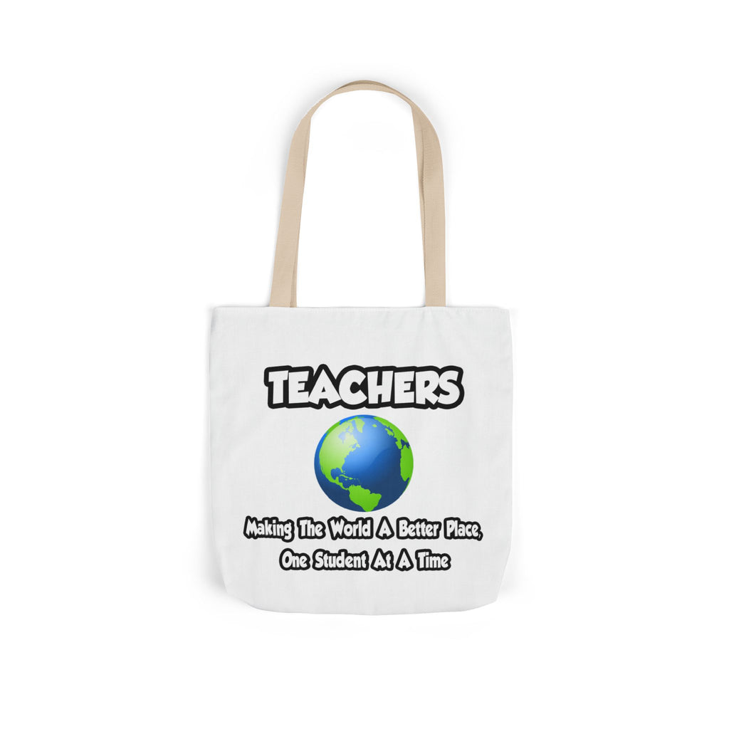Teachers...Making the World a Better Place - Canvas Tote Bag, 5-Color Straps