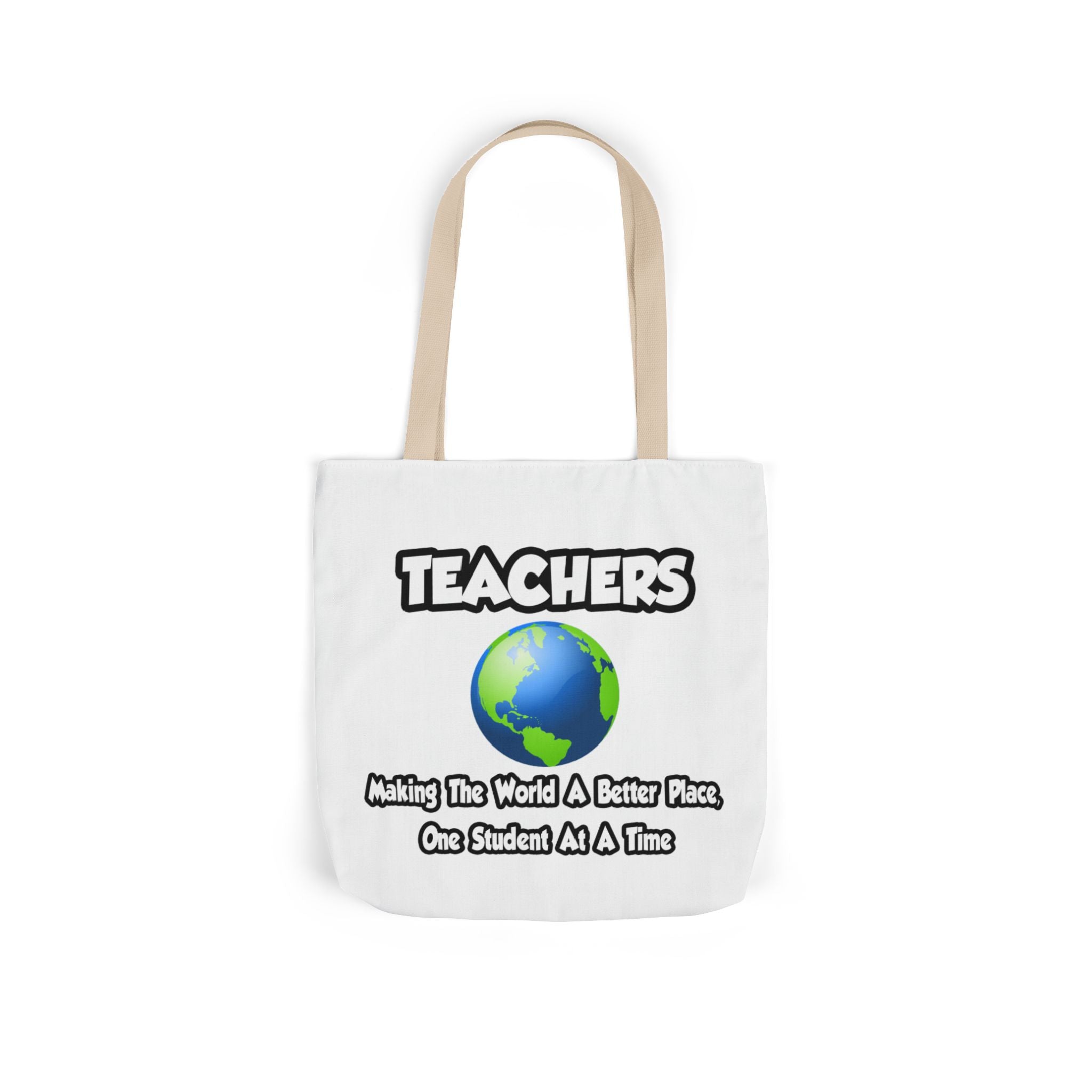 Teachers...Making the World a Better Place - Canvas Tote Bag, 5-Color Straps