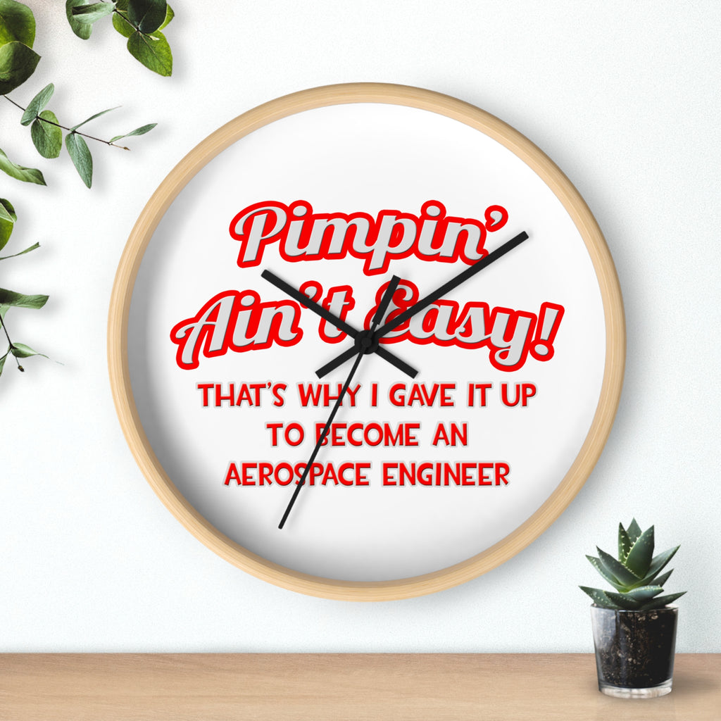 Pimpin' Ain't Easy .. Aerospace Engineer - Wall Clock