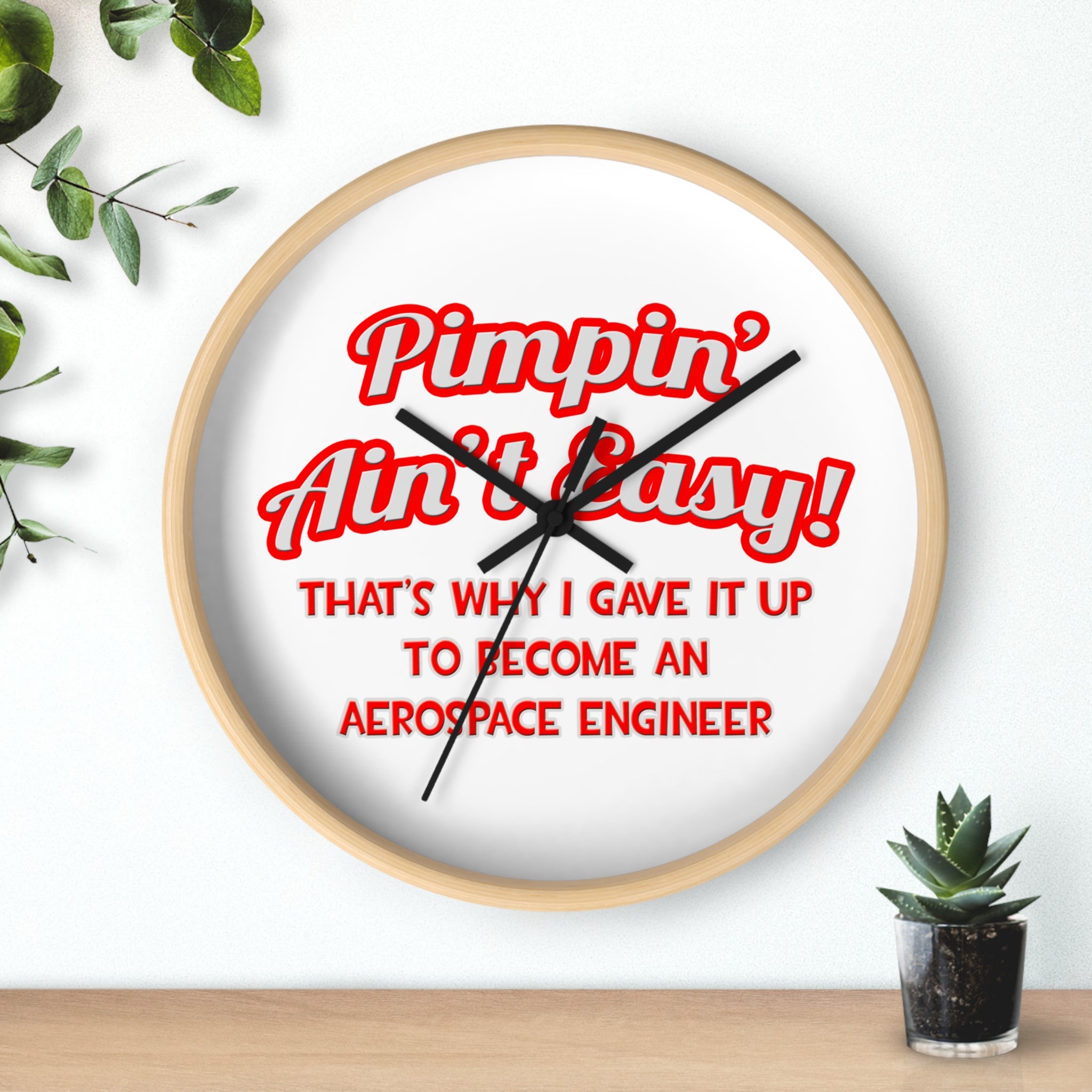 Pimpin' Ain't Easy .. Aerospace Engineer - Wall Clock