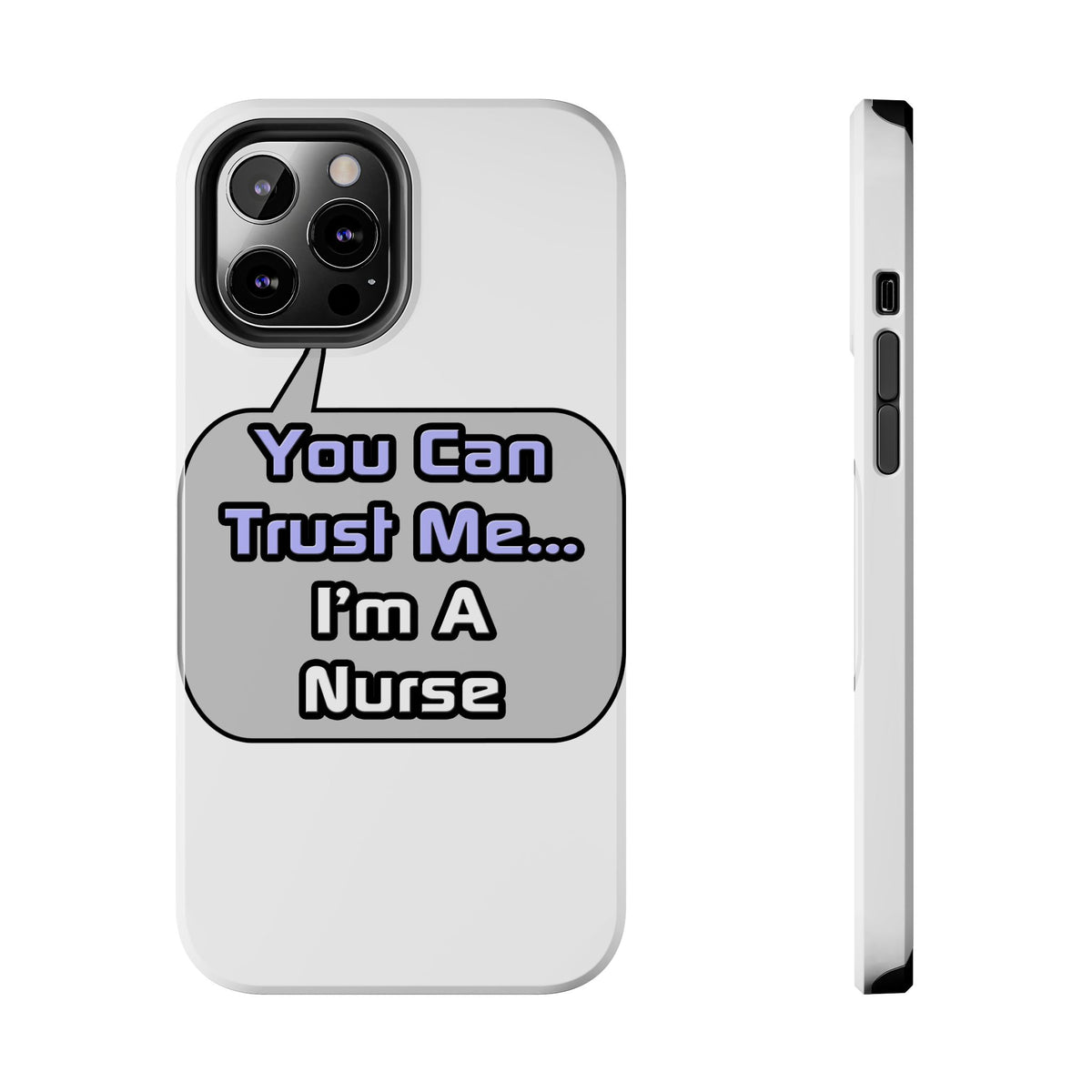 Trust Me .. I'm a Nurse - Tough Phone Cases