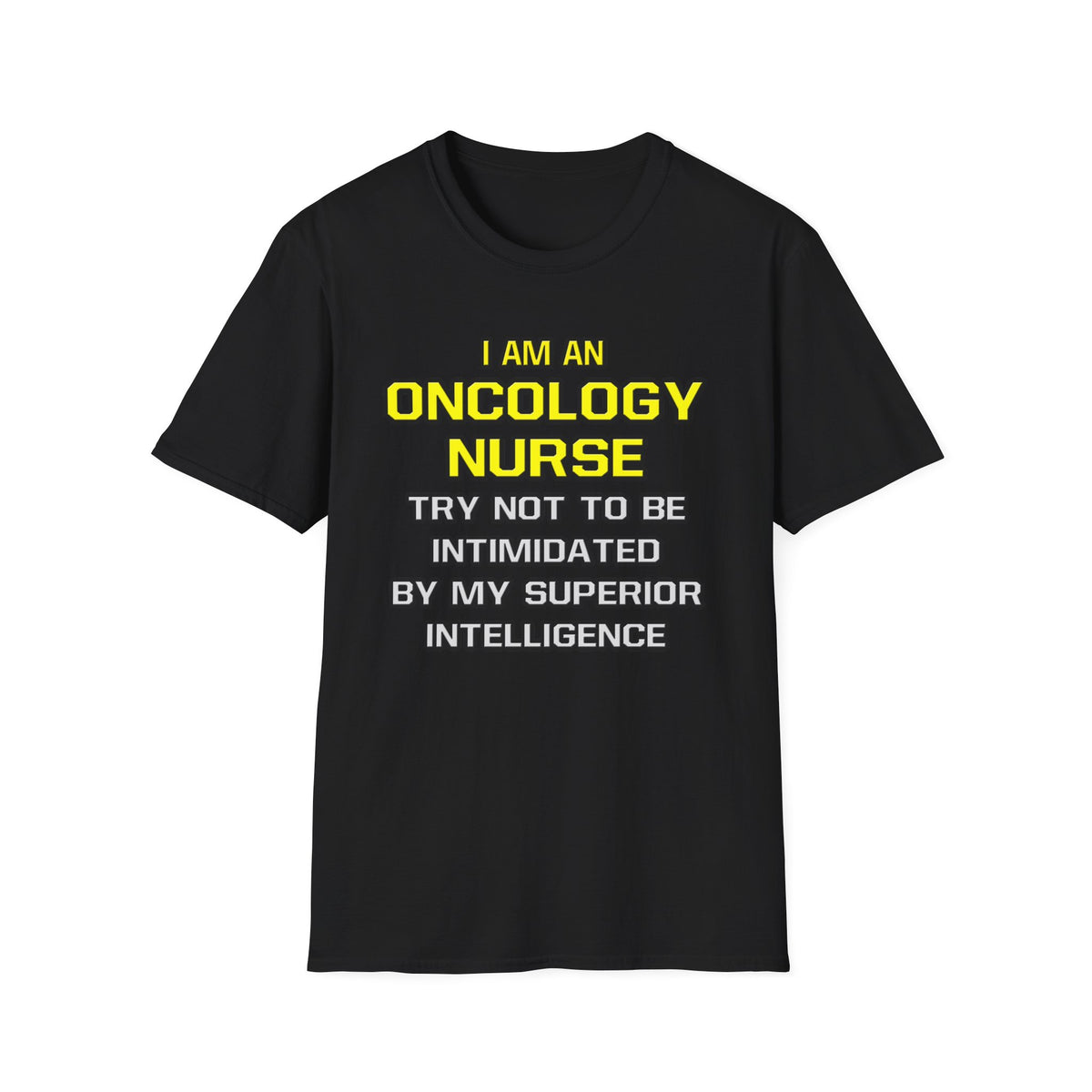 Oncology Nurse...Superior Intelligence - Unisex Softstyle T-Shirt