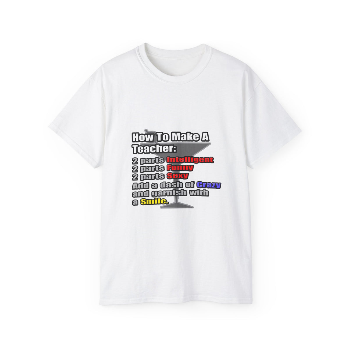 How To Make a Teacher - Unisex Ultra Cotton Tee