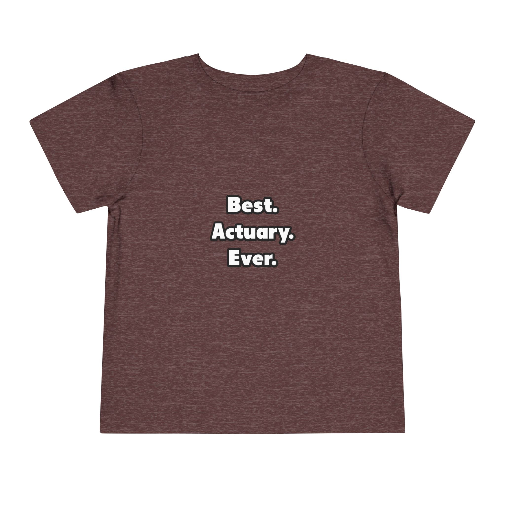 Best. Actuary. Ever - Toddler Short Sleeve Tee