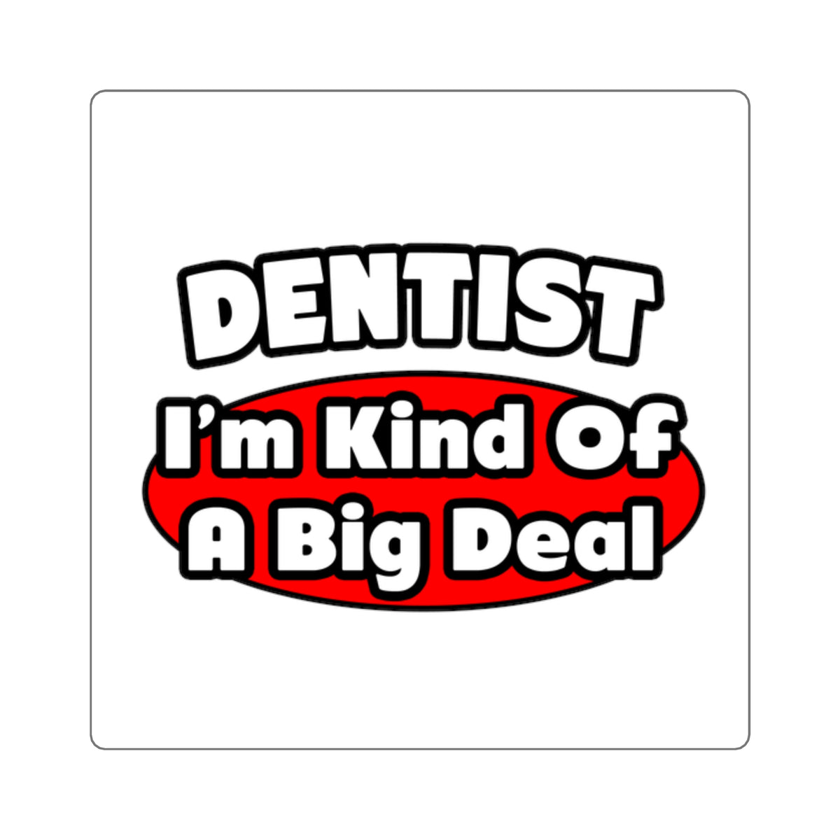 Dentist...Big Deal - Square Stickers