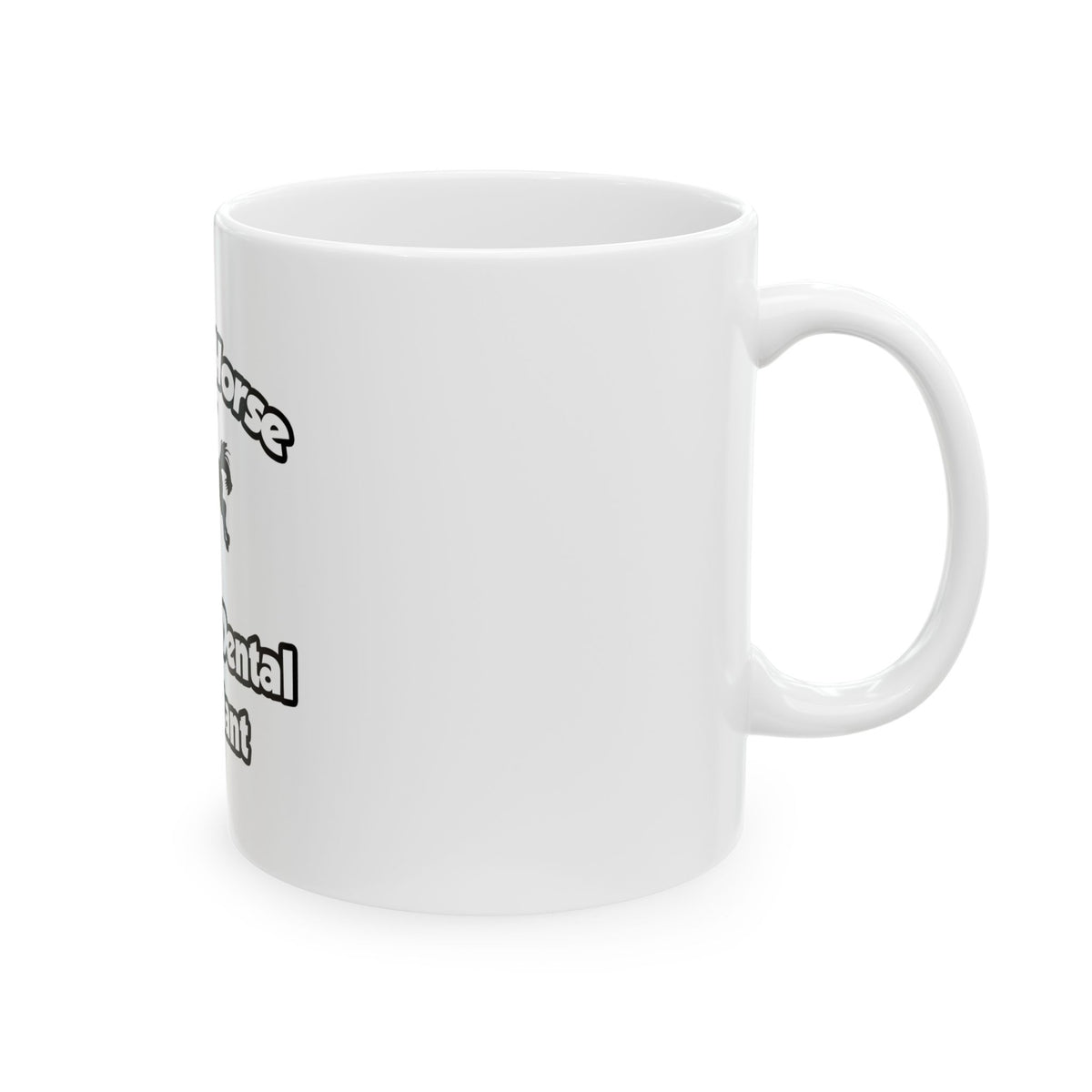 Save a Horse, Ride a Dental Assistant - Ceramic Mug, (11oz, 15oz)