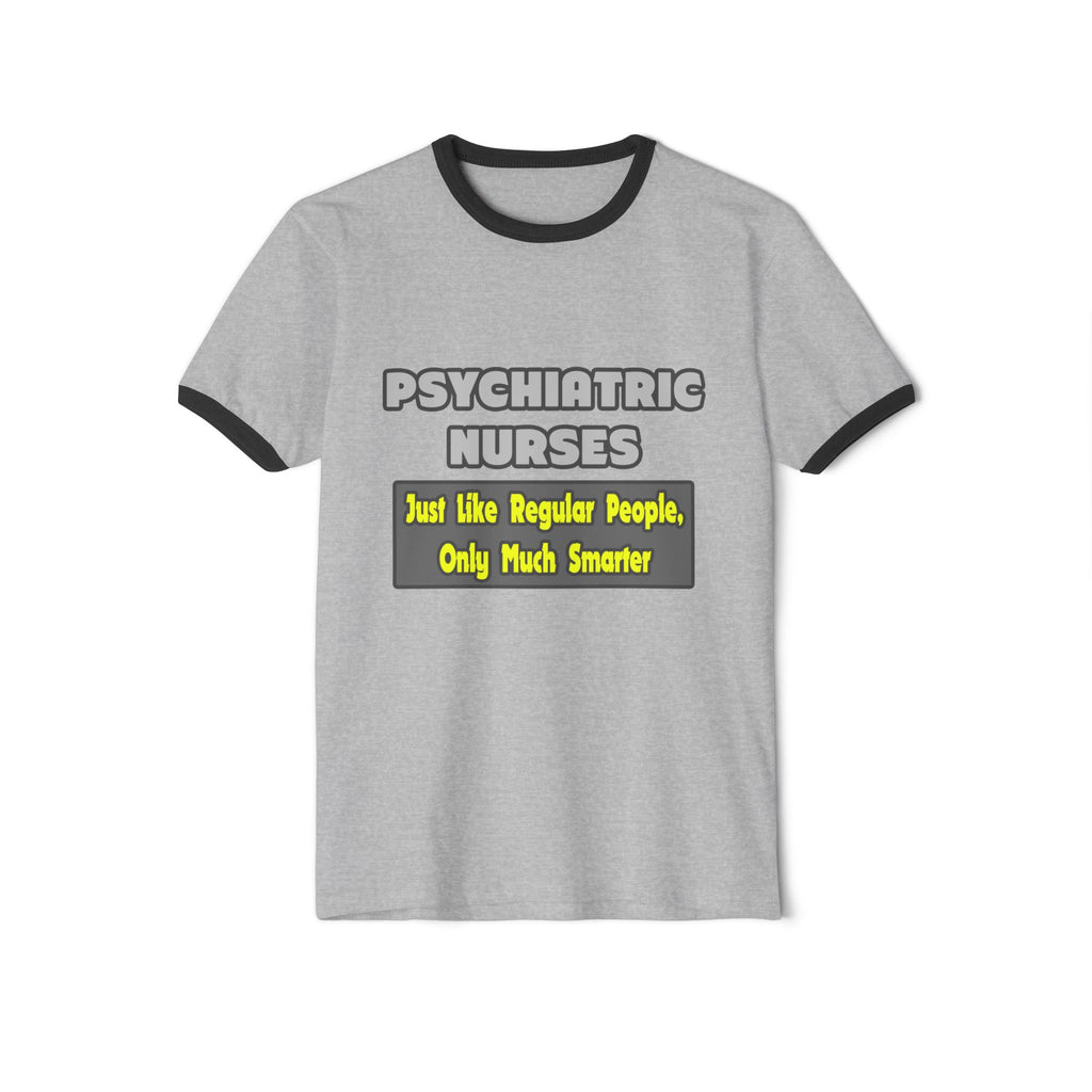 Psychiatric Nurses...Smarter - Unisex Cotton Ringer T-Shirt