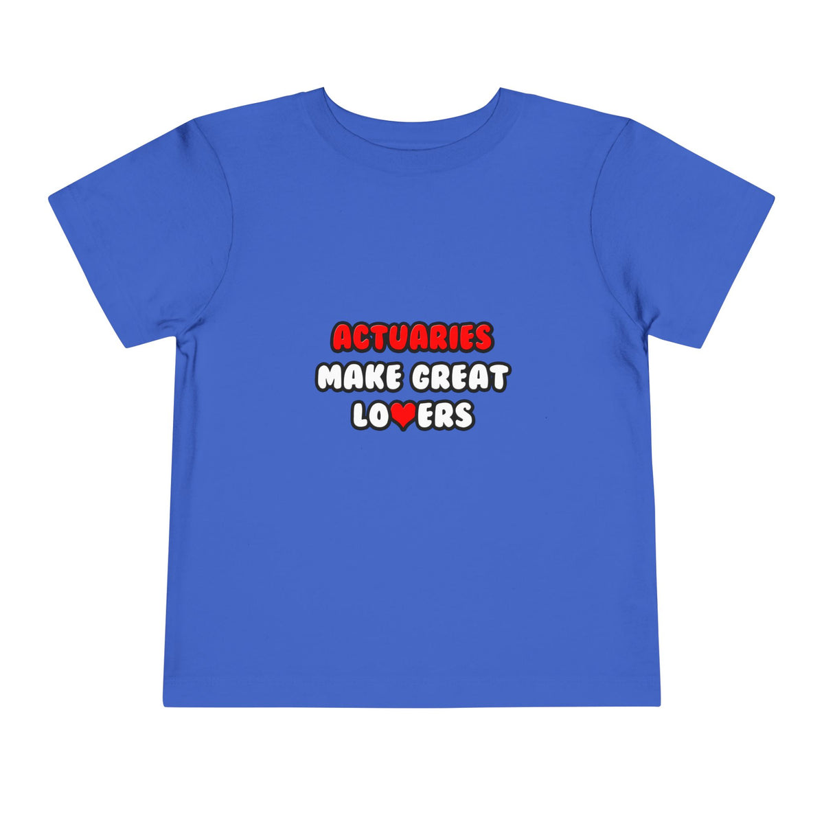 Actuaries Make Great Lovers   Copy - Toddler Short Sleeve Tee