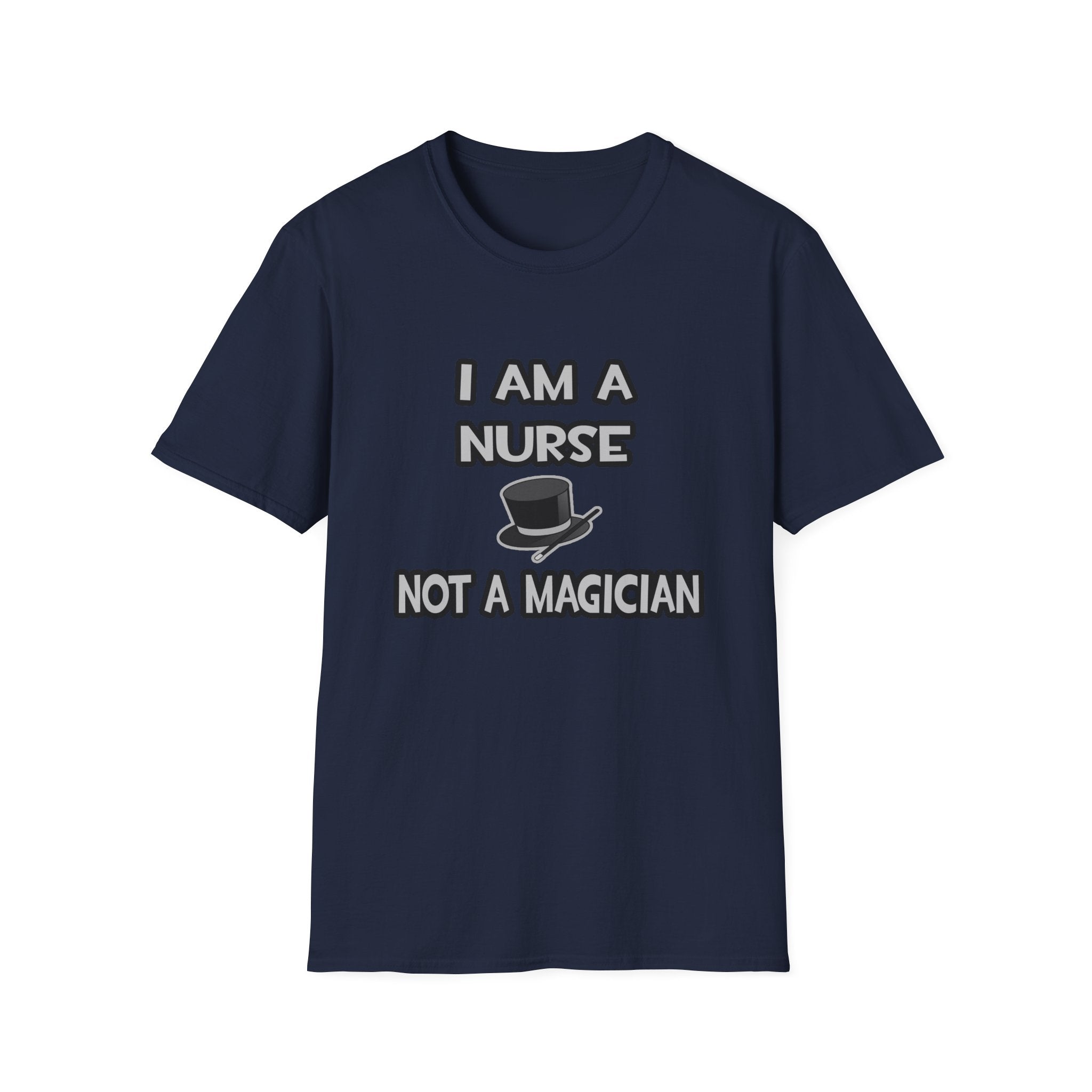 I Am A Nurse ... Not A Magician - Unisex Softstyle T-Shirt
