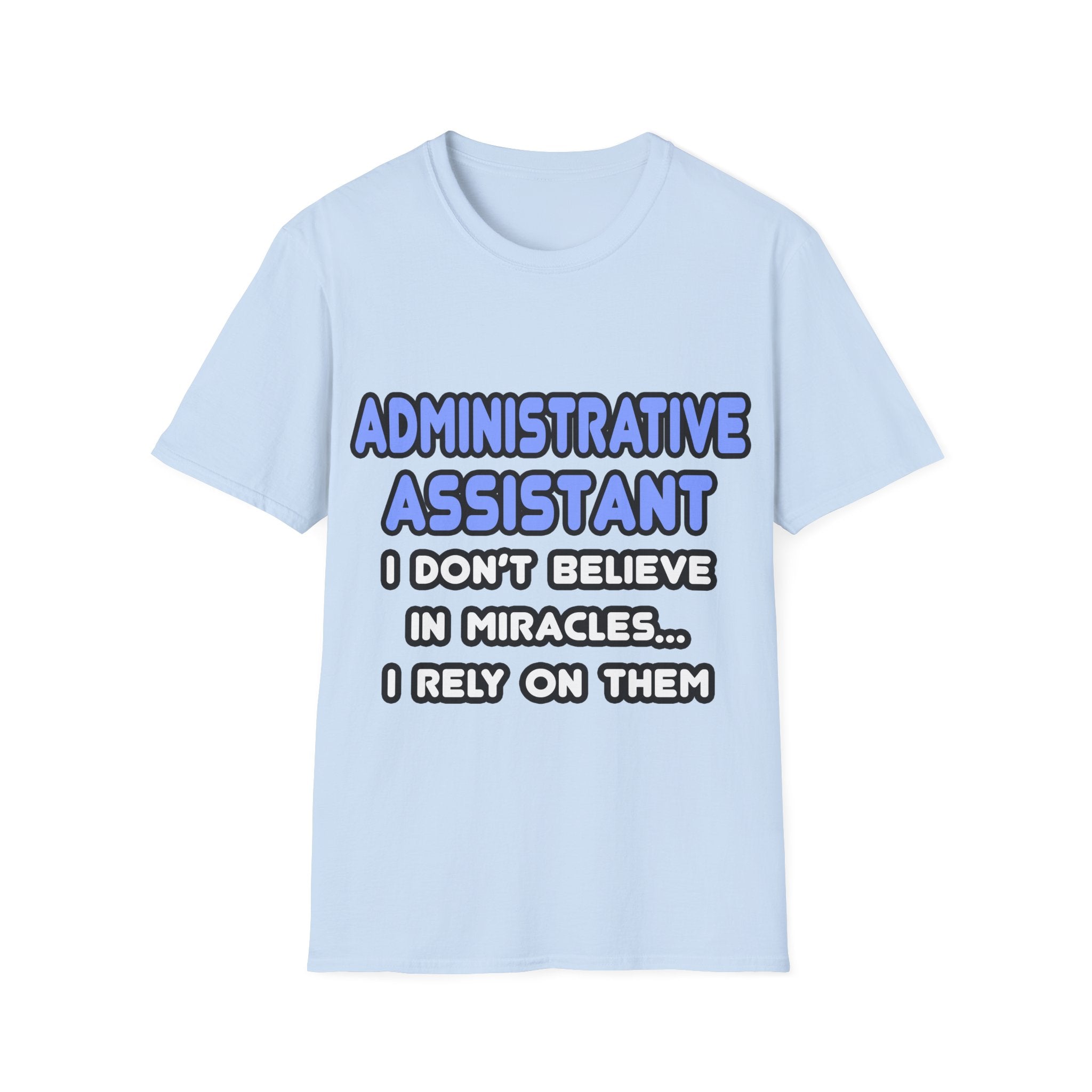 Miracles and Administrative Assistants - Unisex Softstyle T-Shirt