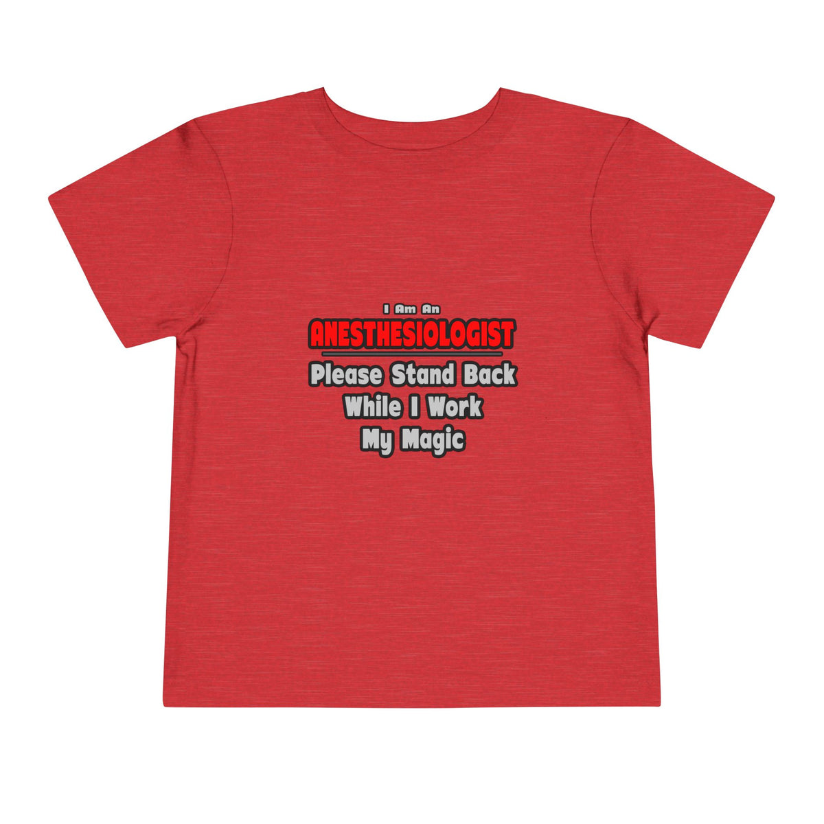 Anesthesiologist ... Stand Back ... Work My Magic - Toddler Short Sleeve Tee