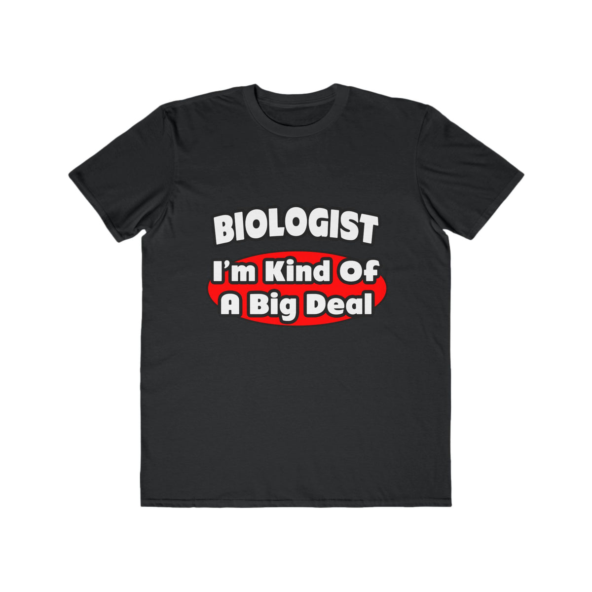 Biologist...Big Deal - Men's Lightweight Fashion Tee