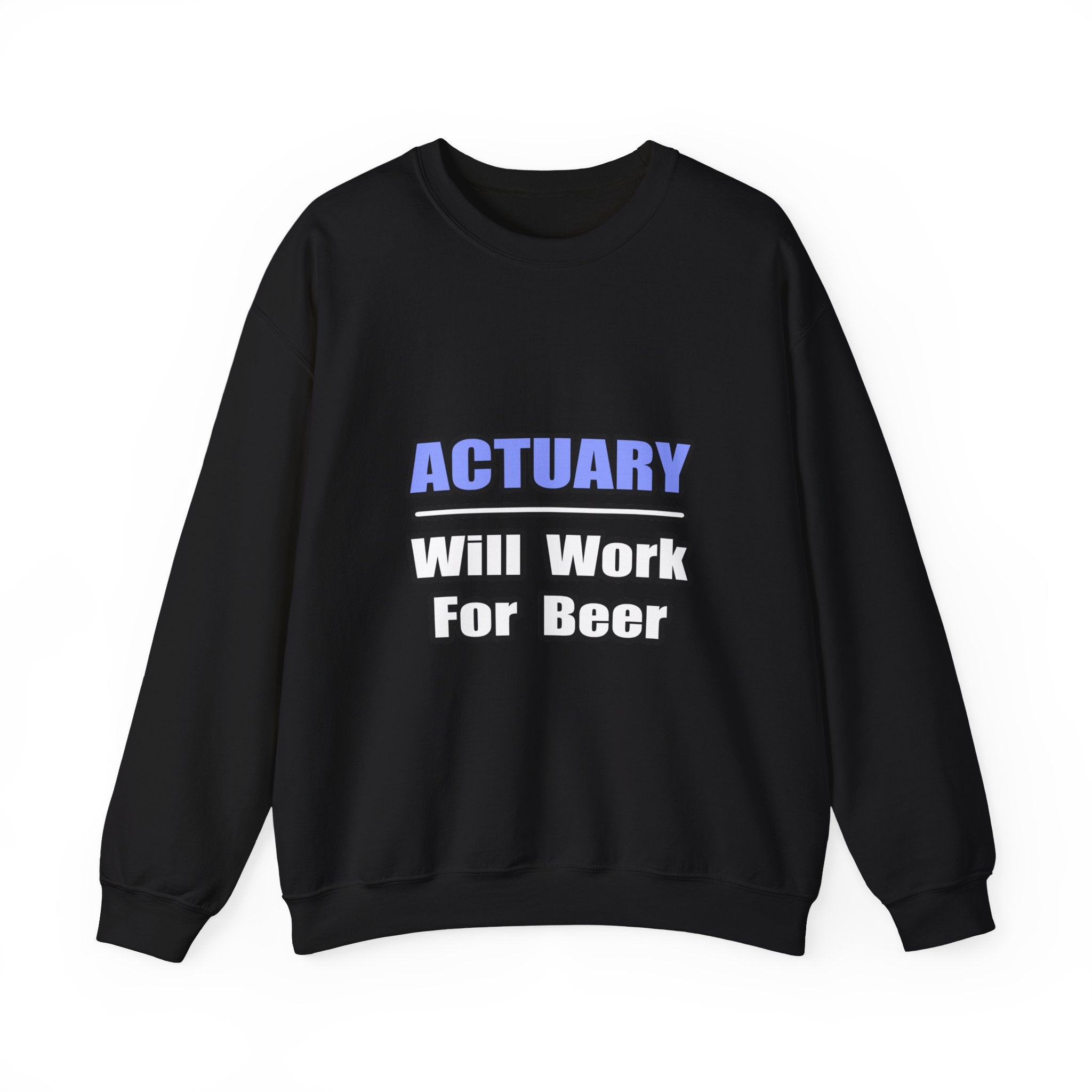 Actuary...Will Work For Beer - Unisex Heavy Blend™ Crewneck Sweatshirt