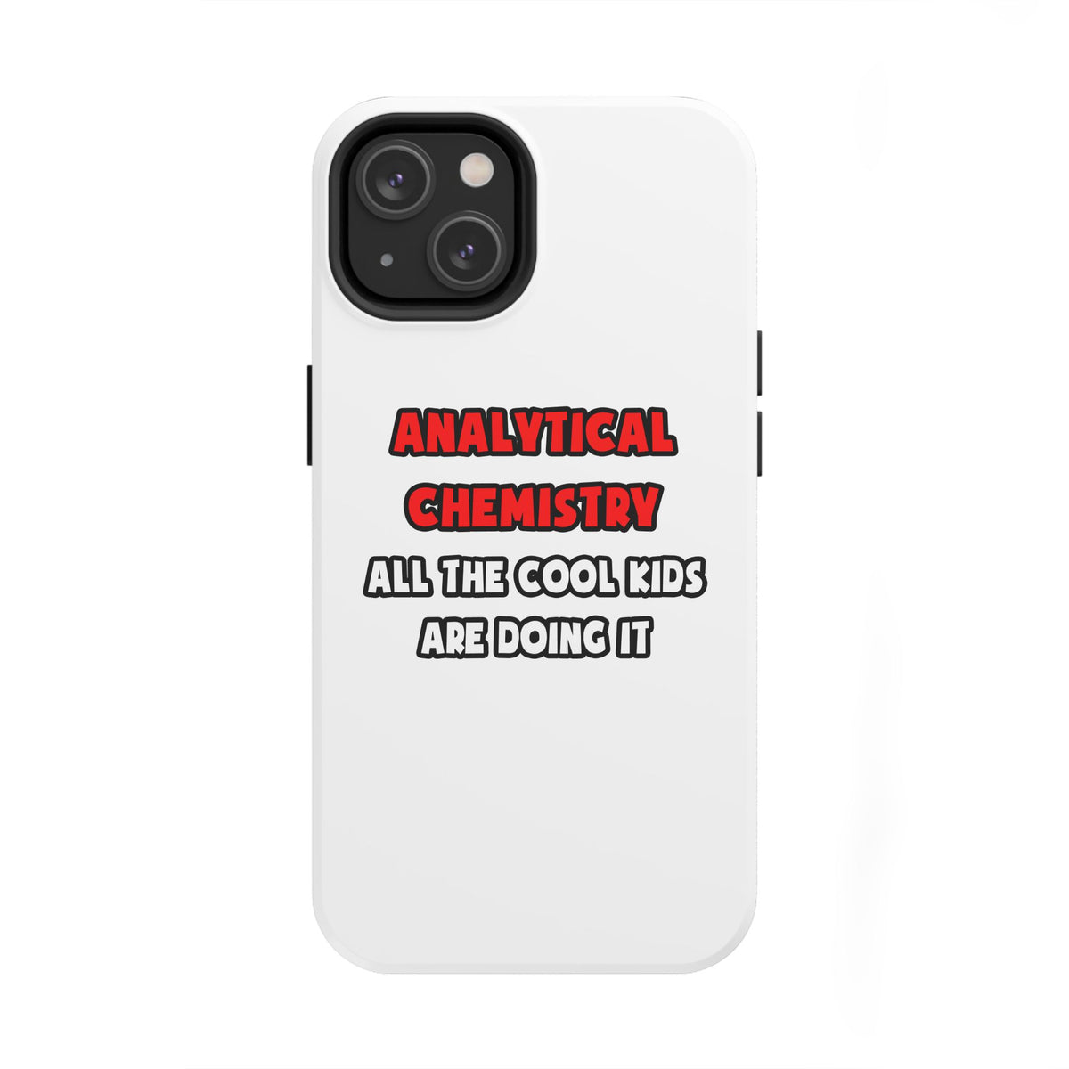 Funny Analytical Chemist Shirts - Tough Phone Cases