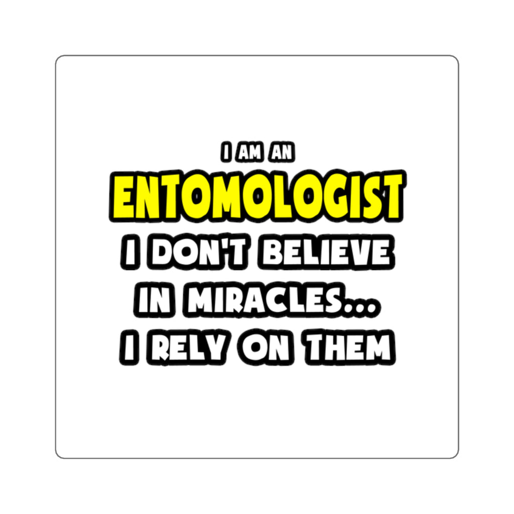 Miracles and Entomologists ... Funny - Square Stickers