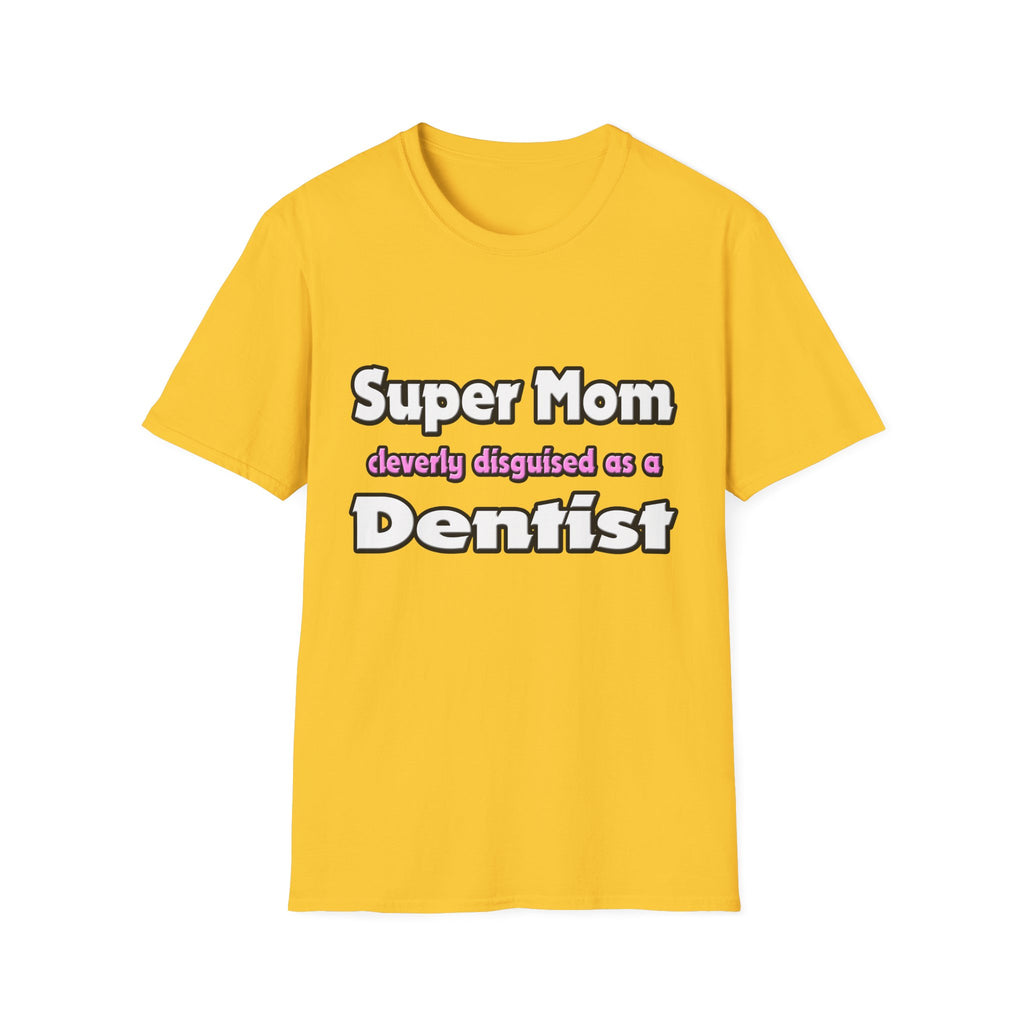 Super Mom ... Dentist - Unisex Softstyle T-Shirt