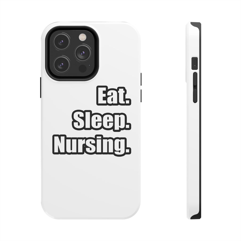 Eat. Sleep. Nursing. - Tough Phone Cases