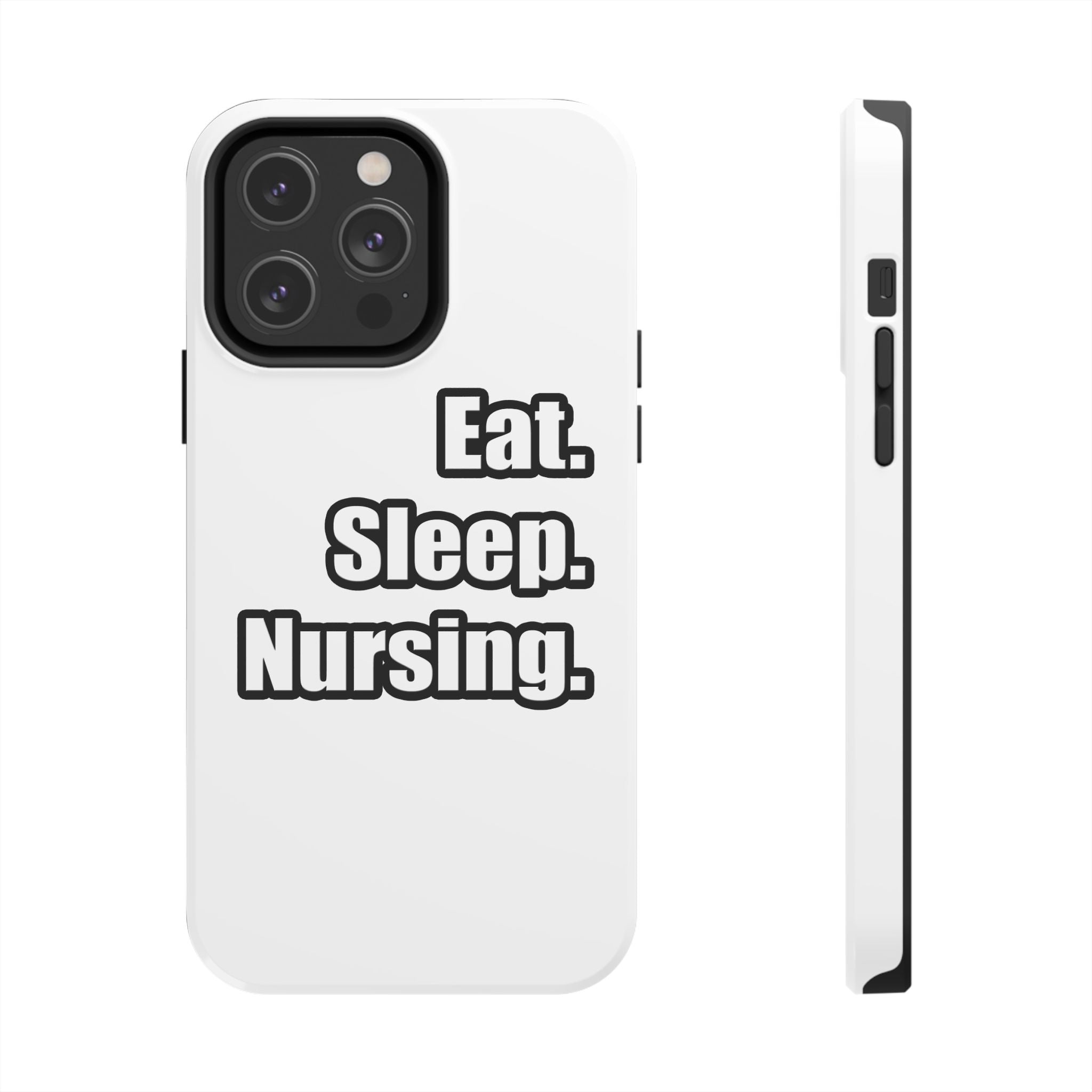 Eat. Sleep. Nursing. - Tough Phone Cases
