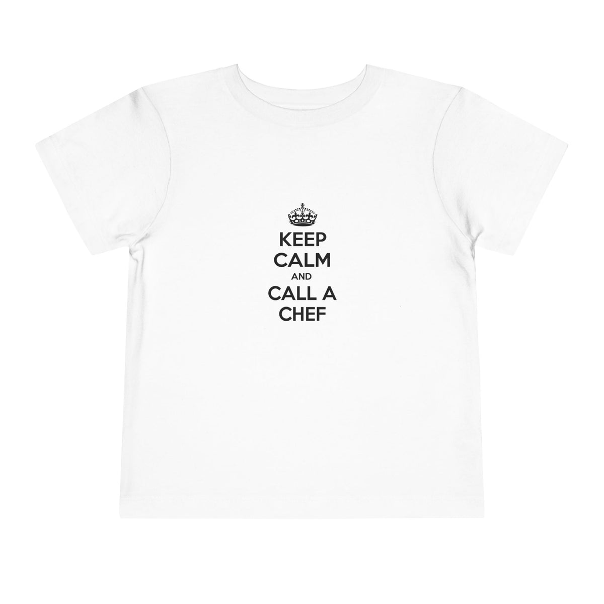 Keep Calm and Call a Chef - Toddler Short Sleeve Tee
