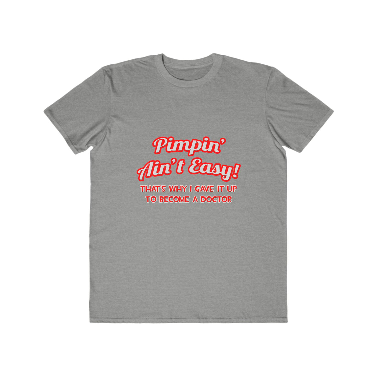 Pimpin' Ain't Easy .. Doctor - Men's Lightweight Fashion Tee