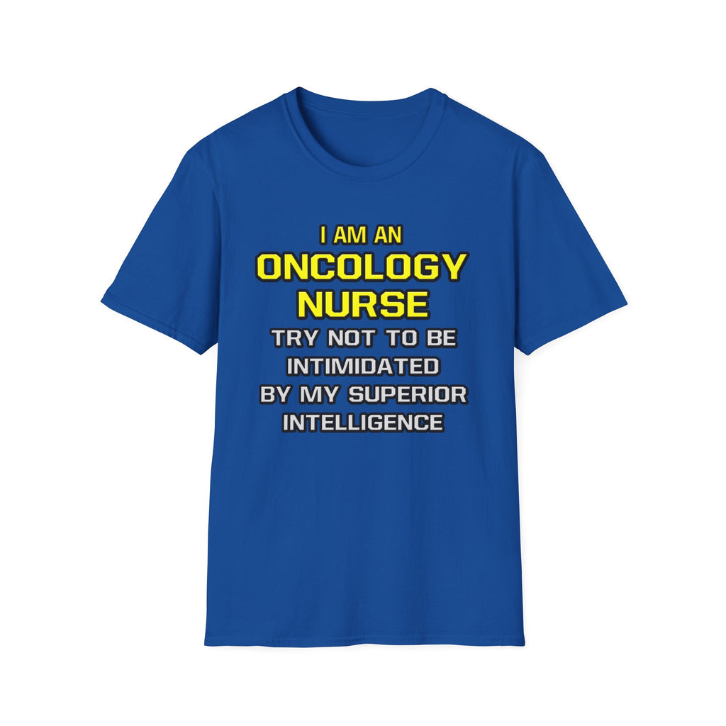 Oncology Nurse...Superior Intelligence - Unisex Softstyle T-Shirt