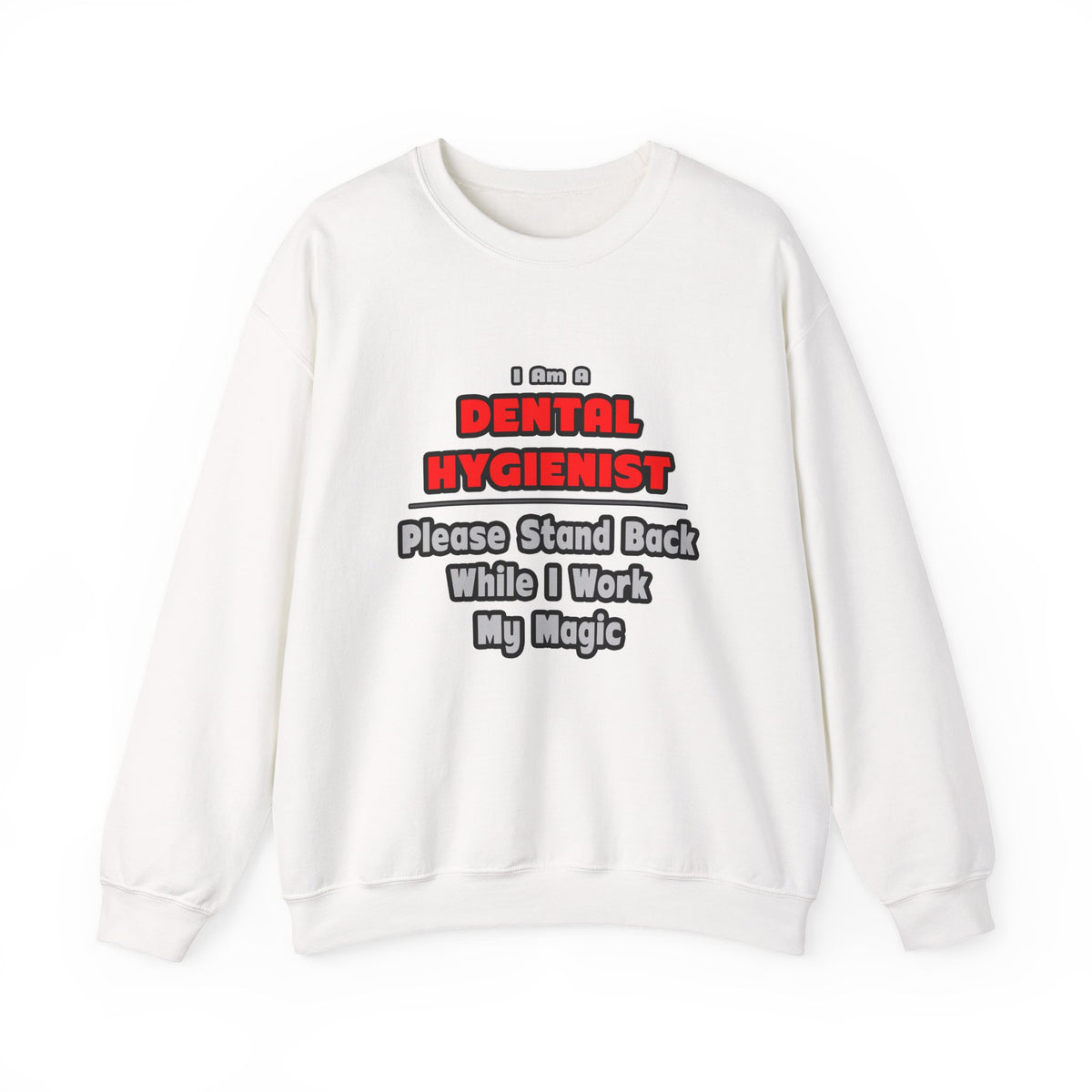 Dental Hygienist...Work My Magic - Unisex Heavy Blend™ Crewneck Sweatshirt