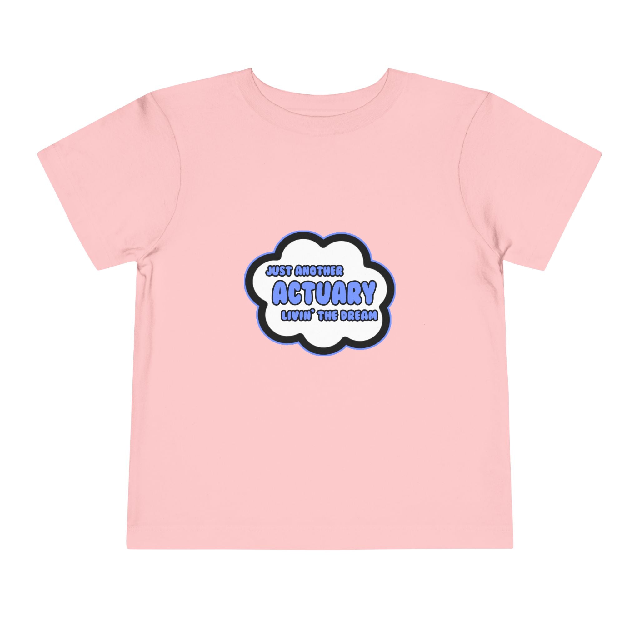 Actuary .. Livin' The Dream - Toddler Short Sleeve Tee