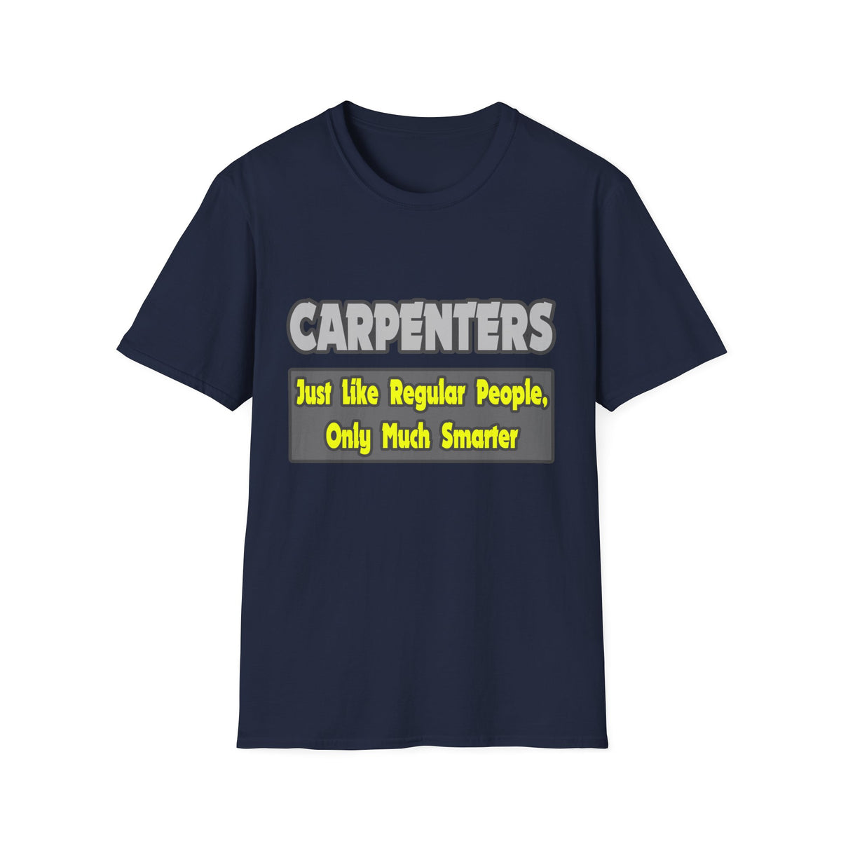 Carpenters...Smarter - Unisex Softstyle T-Shirt