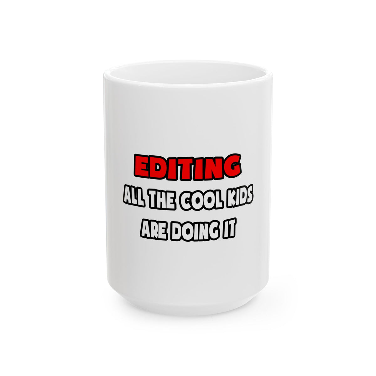 Funny Editor Shirts and Gifts - Ceramic Mug, (11oz, 15oz)