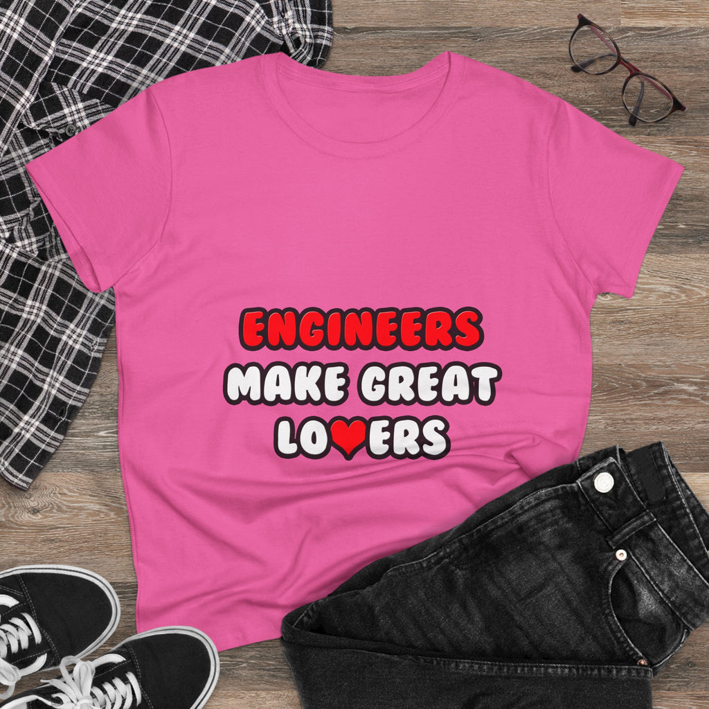 Engineers Make Great Lovers - Women's Midweight Cotton Tee