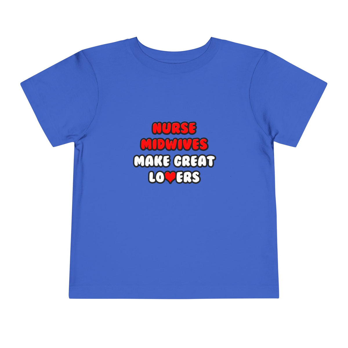 Nurse Midwives Make Great Lovers - Toddler Short Sleeve Tee