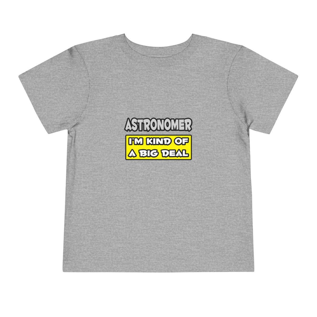 Astronomer .. I'm Kind of a Big Deal - Toddler Short Sleeve Tee