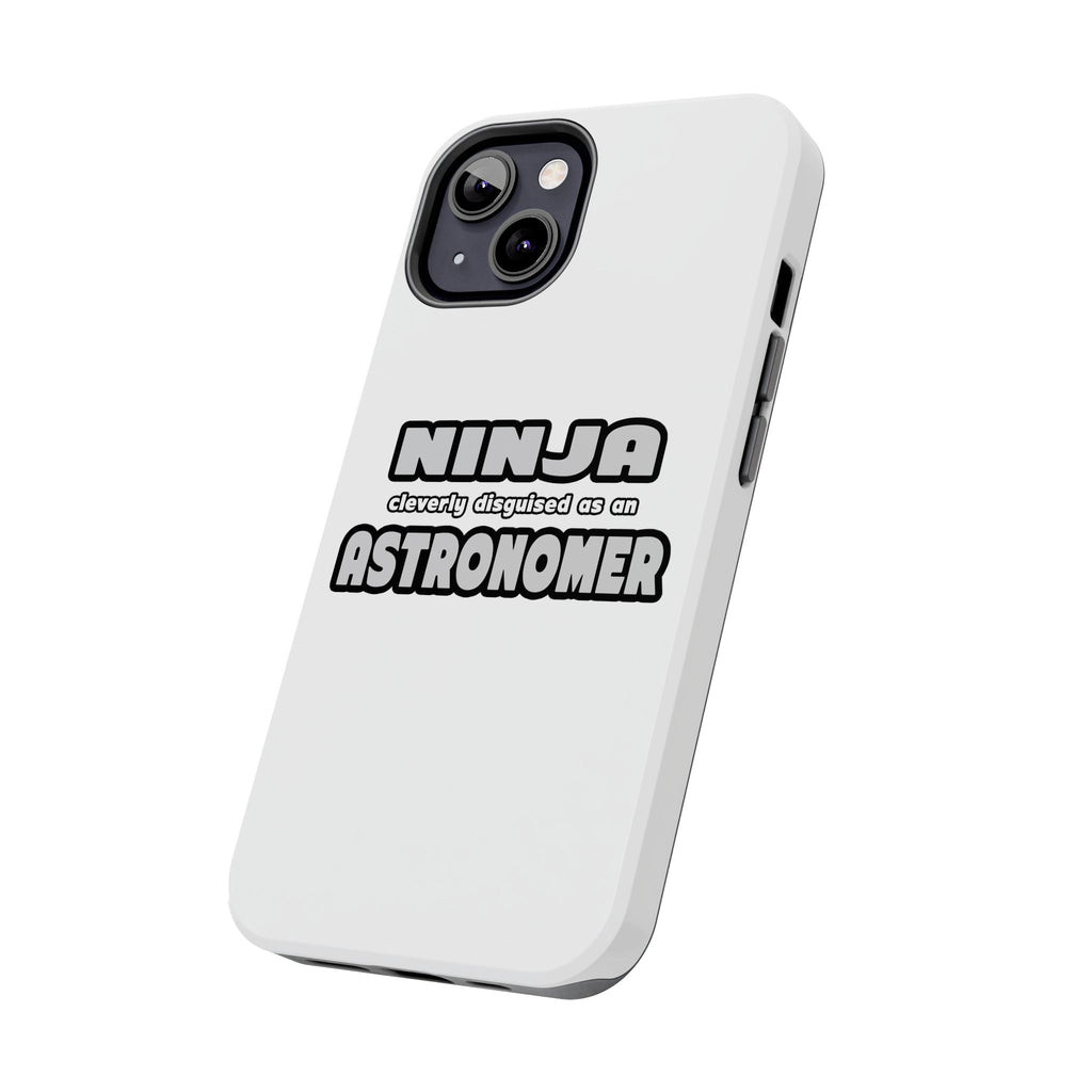 Ninja Cleverly Disguised As An Astronomer - Tough Phone Cases