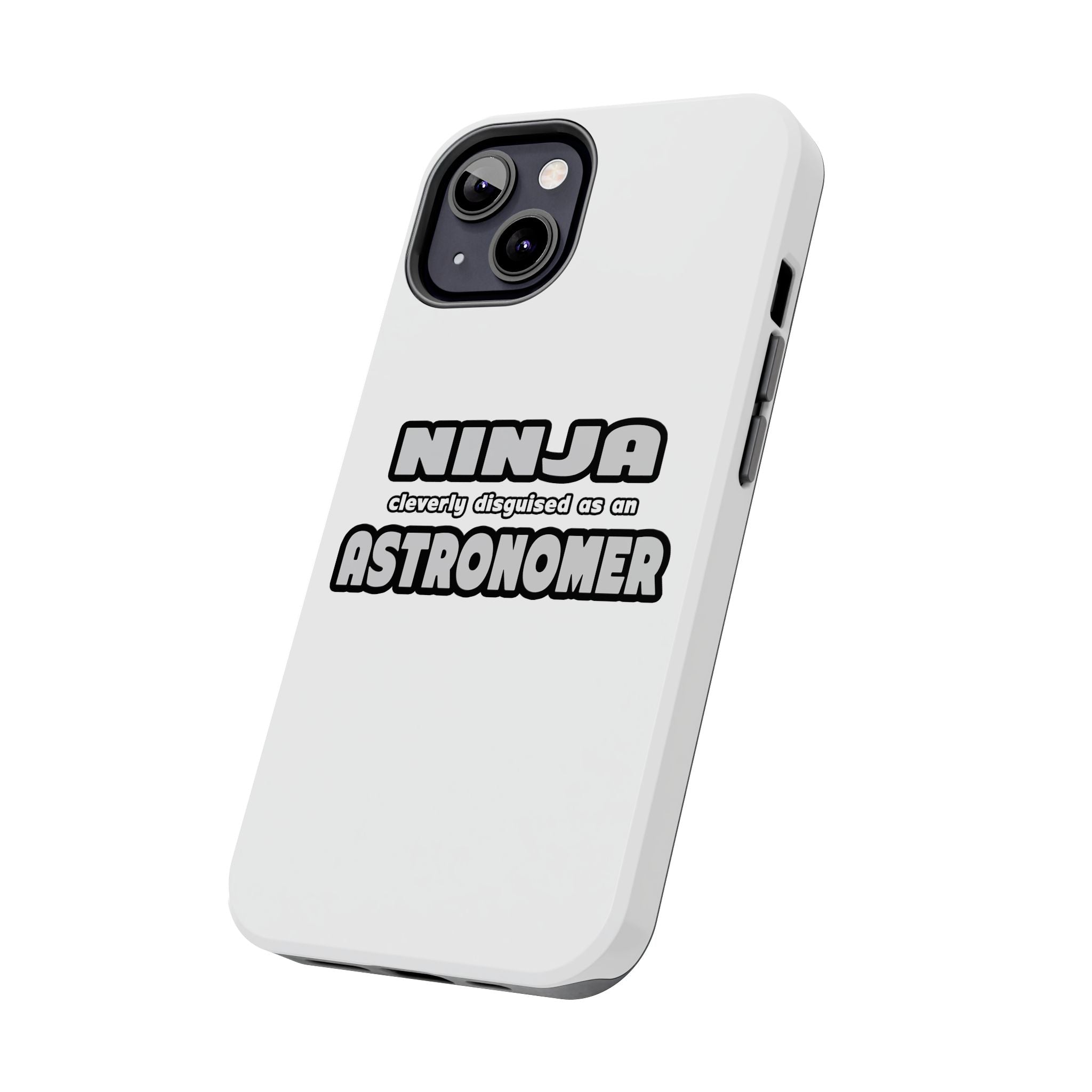 Ninja Cleverly Disguised As An Astronomer - Tough Phone Cases