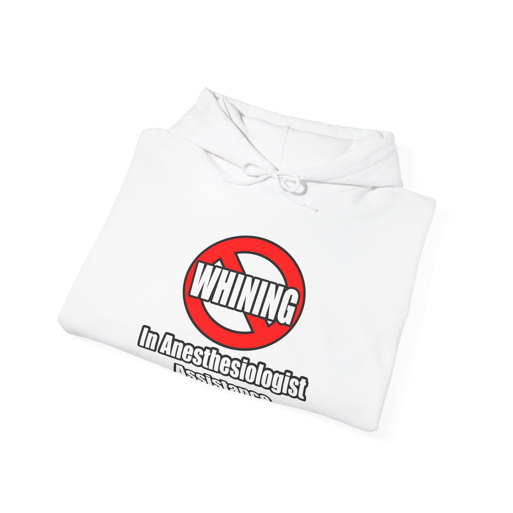 No Whining In Anesthesiologist Assistance - Unisex Heavy Blend™ Hooded Sweatshirt