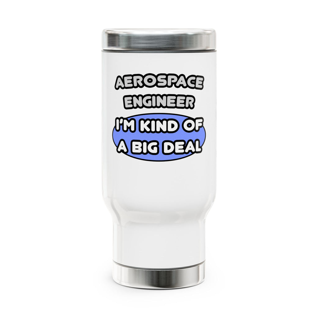 Aerospace Engineer...Kind of a Big Deal (2) - Stainless Steel Travel Mug with Handle, 14oz