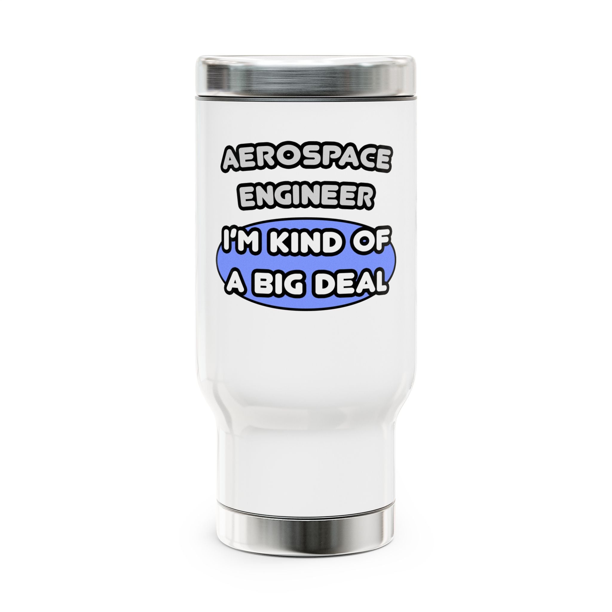 Aerospace Engineer...Kind of a Big Deal (2) - Stainless Steel Travel Mug with Handle, 14oz