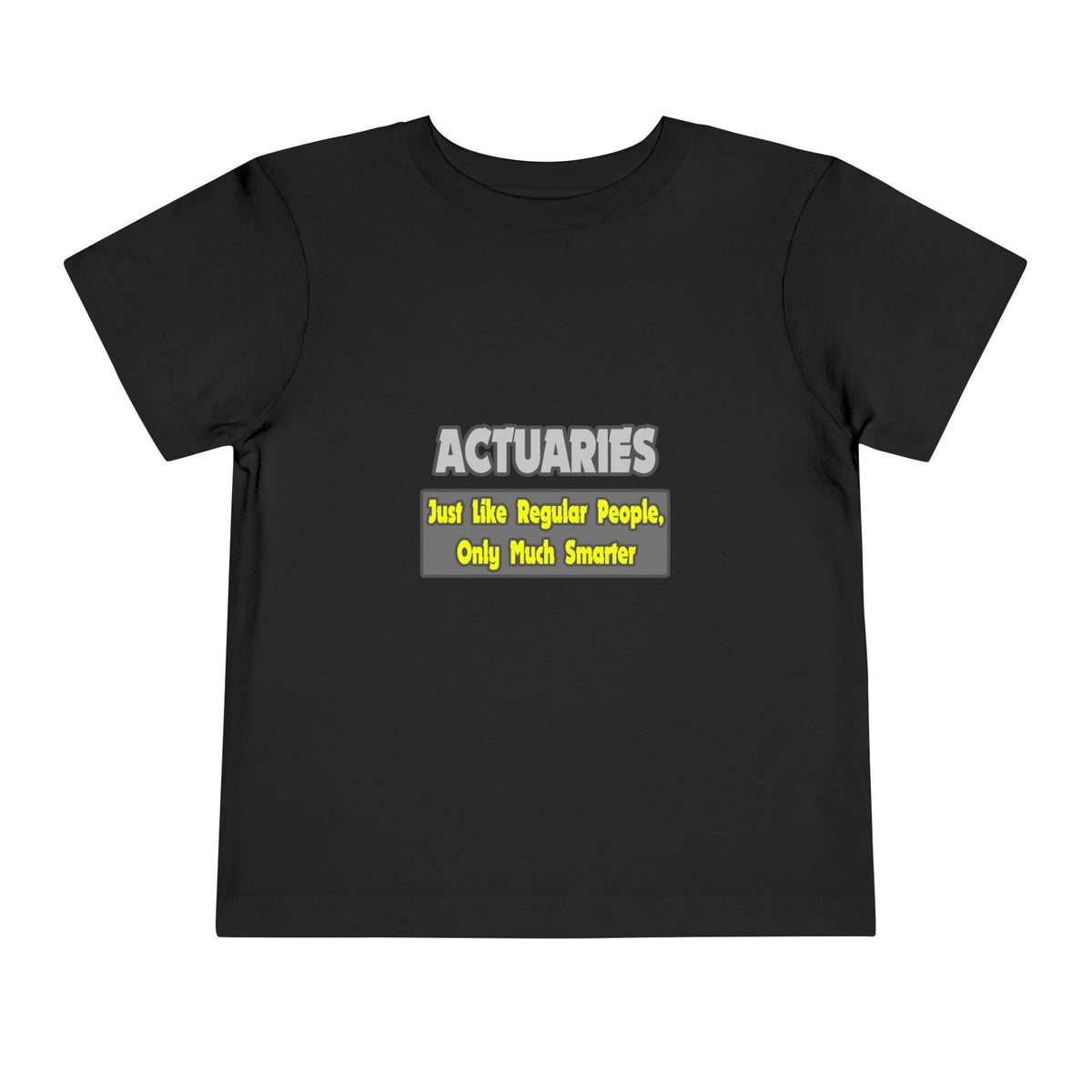 Actuaries...Smarter - Toddler Short Sleeve Tee