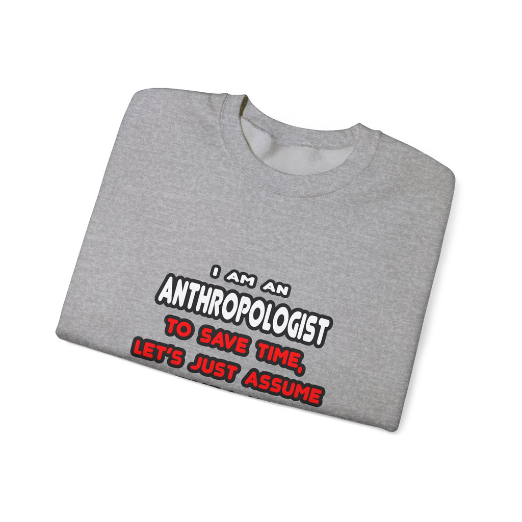 Funny Anthropologist T Shirts and Gifts - Unisex Heavy Blend™ Crewneck Sweatshirt