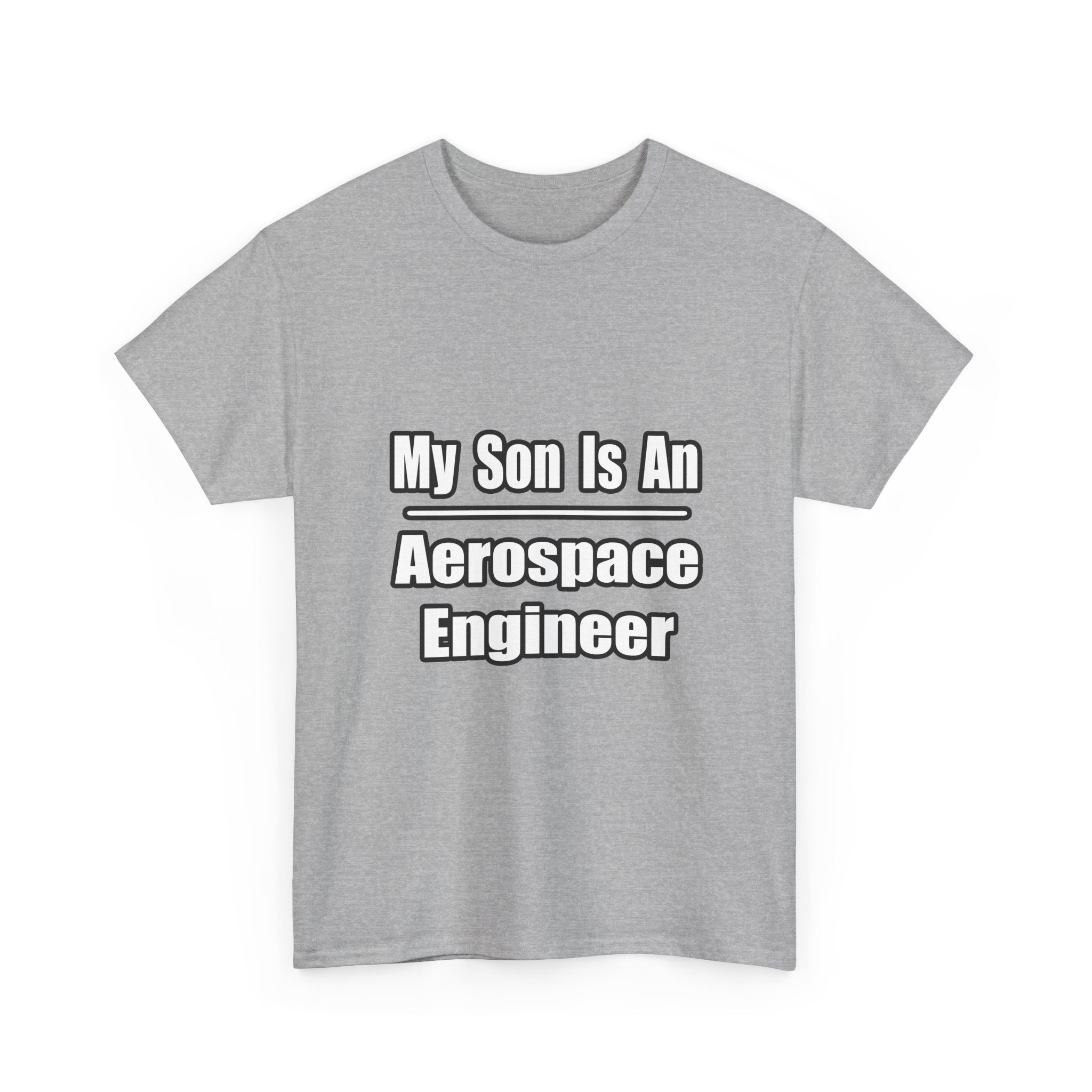 My Son Is An Aerospace Engineer - Unisex Heavy Cotton Tee