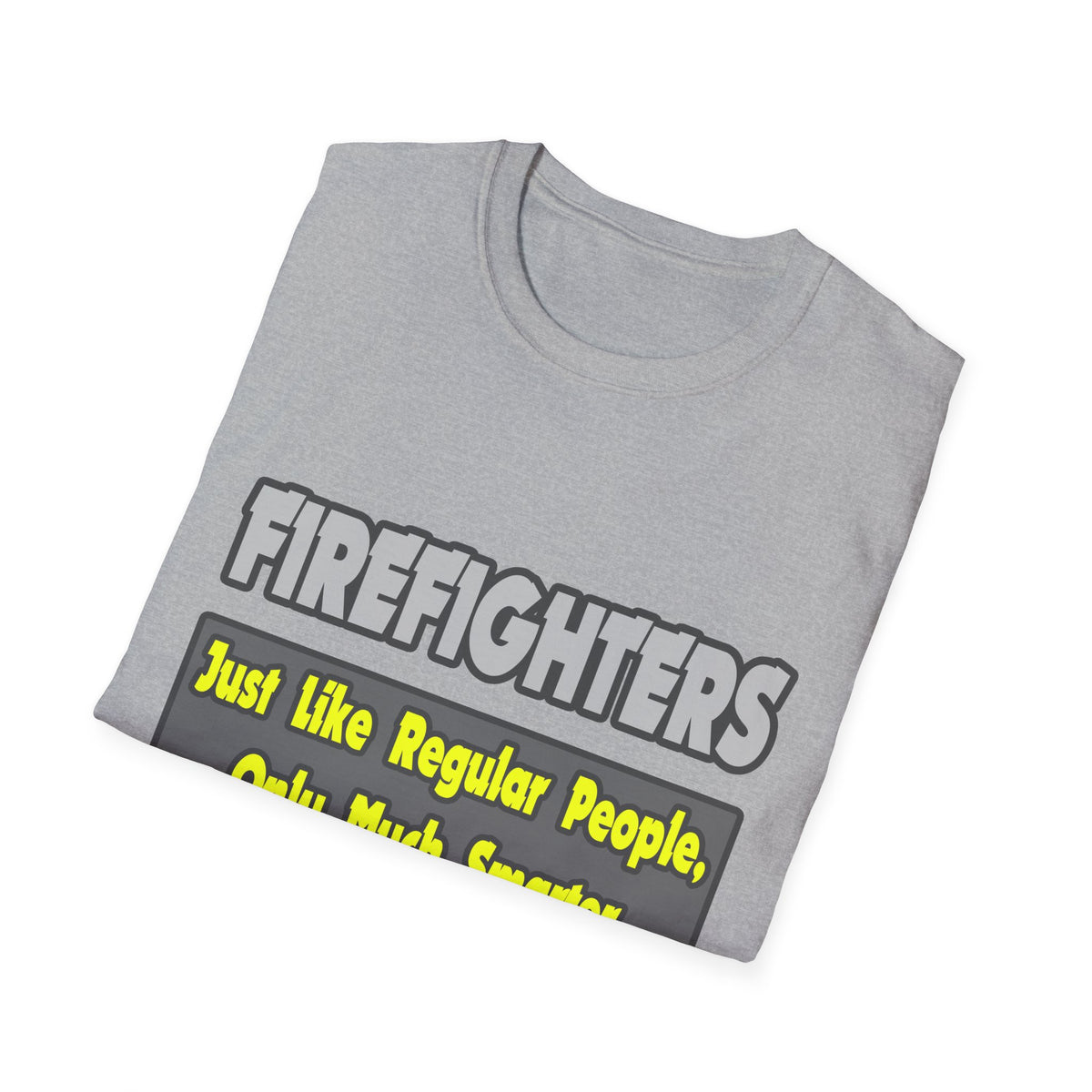 Firefighters...Smarter - Unisex Softstyle T-Shirt
