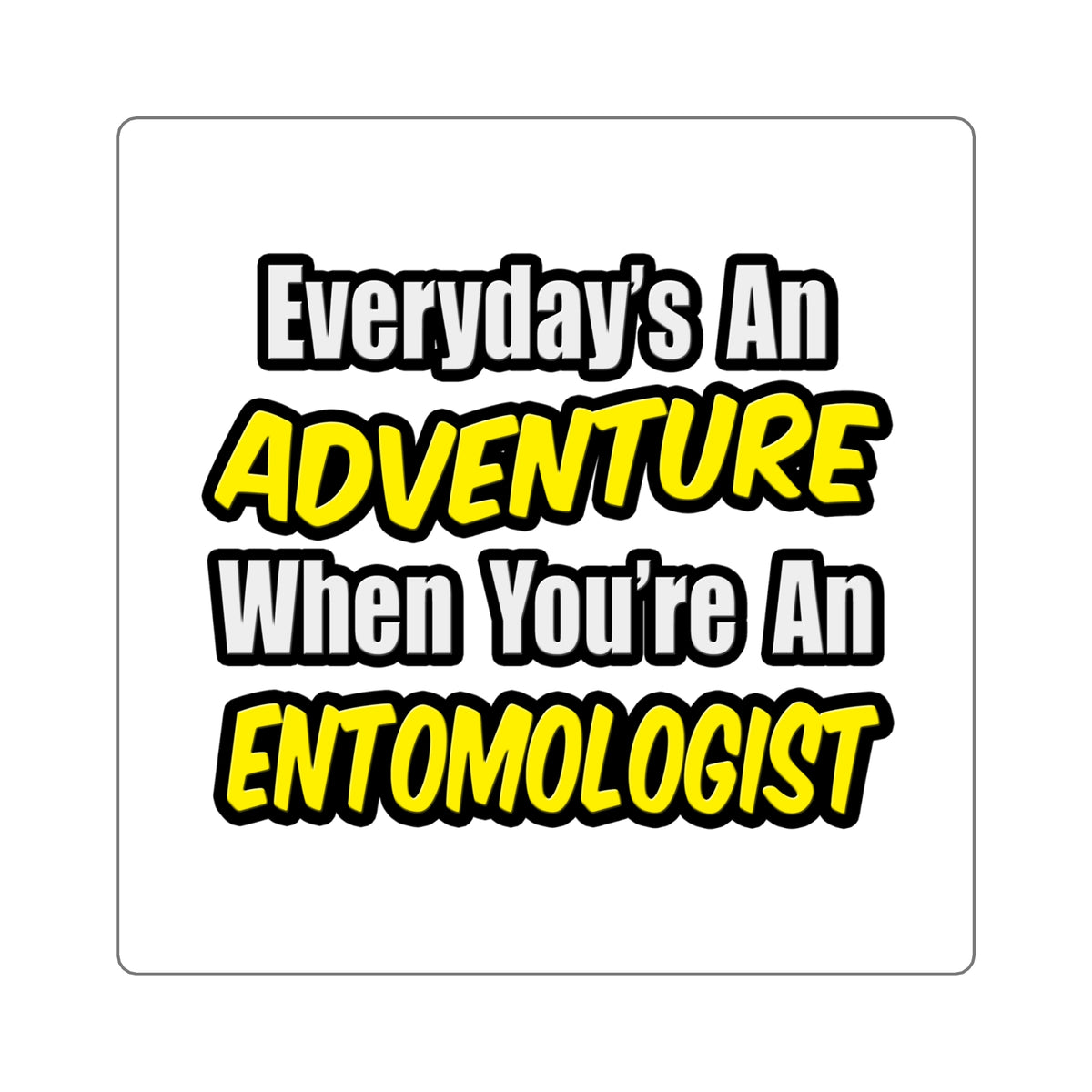 Everyday's An Adventure .. Entomologist - Square Stickers